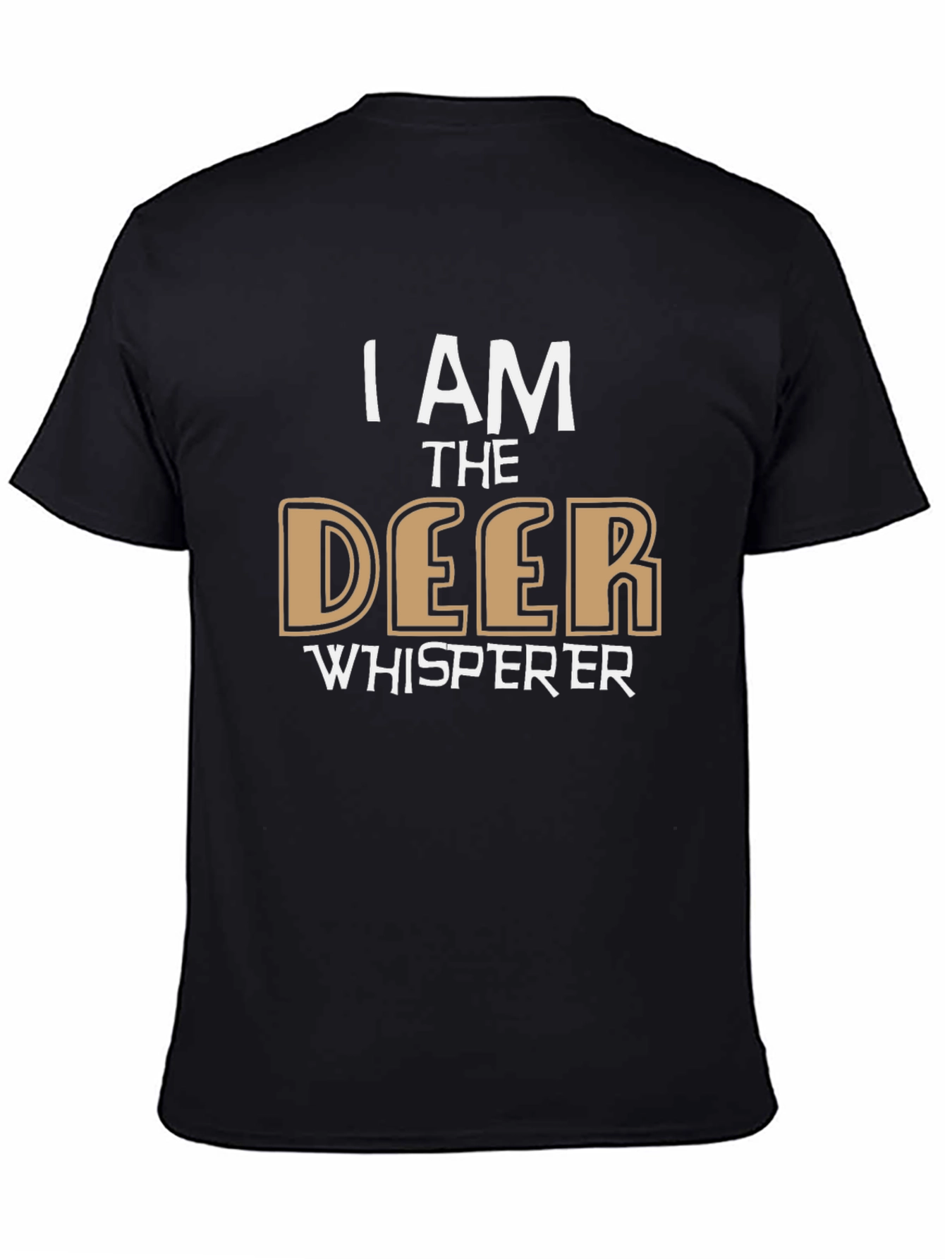 I am the Deer Whisperer T-Shirt