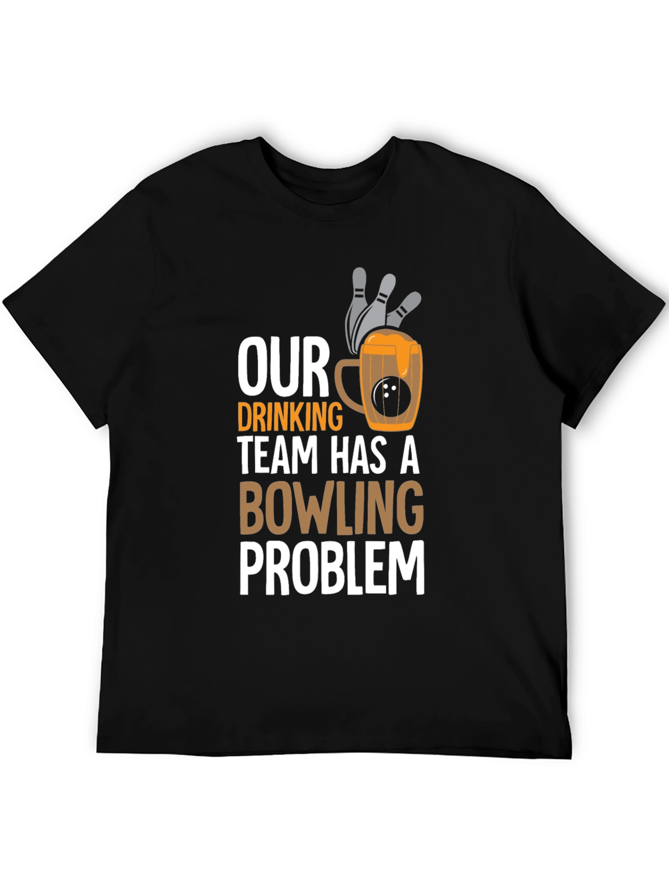 Our Drinking Team Has A Bowling Problem Graphic T-Shirt
