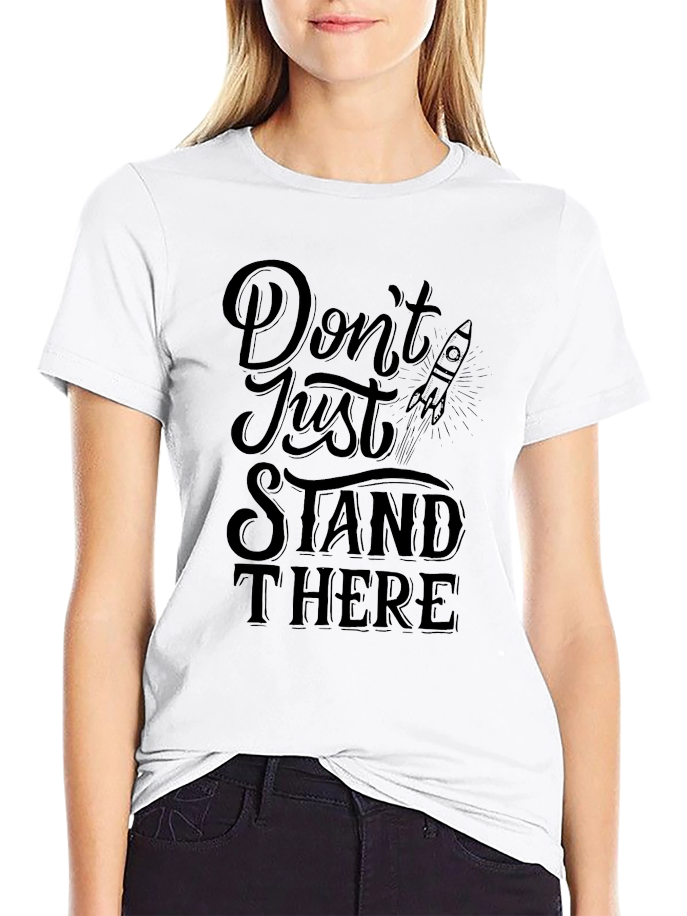 Dont Just Stand There Graphic Tee