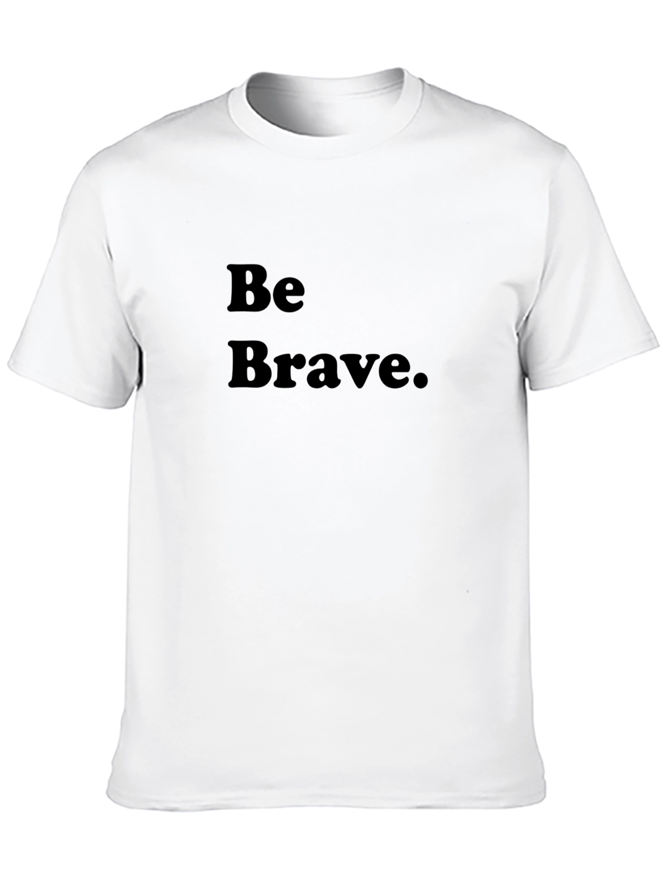 Be Brave Black T-Shirt - Motivational Tee