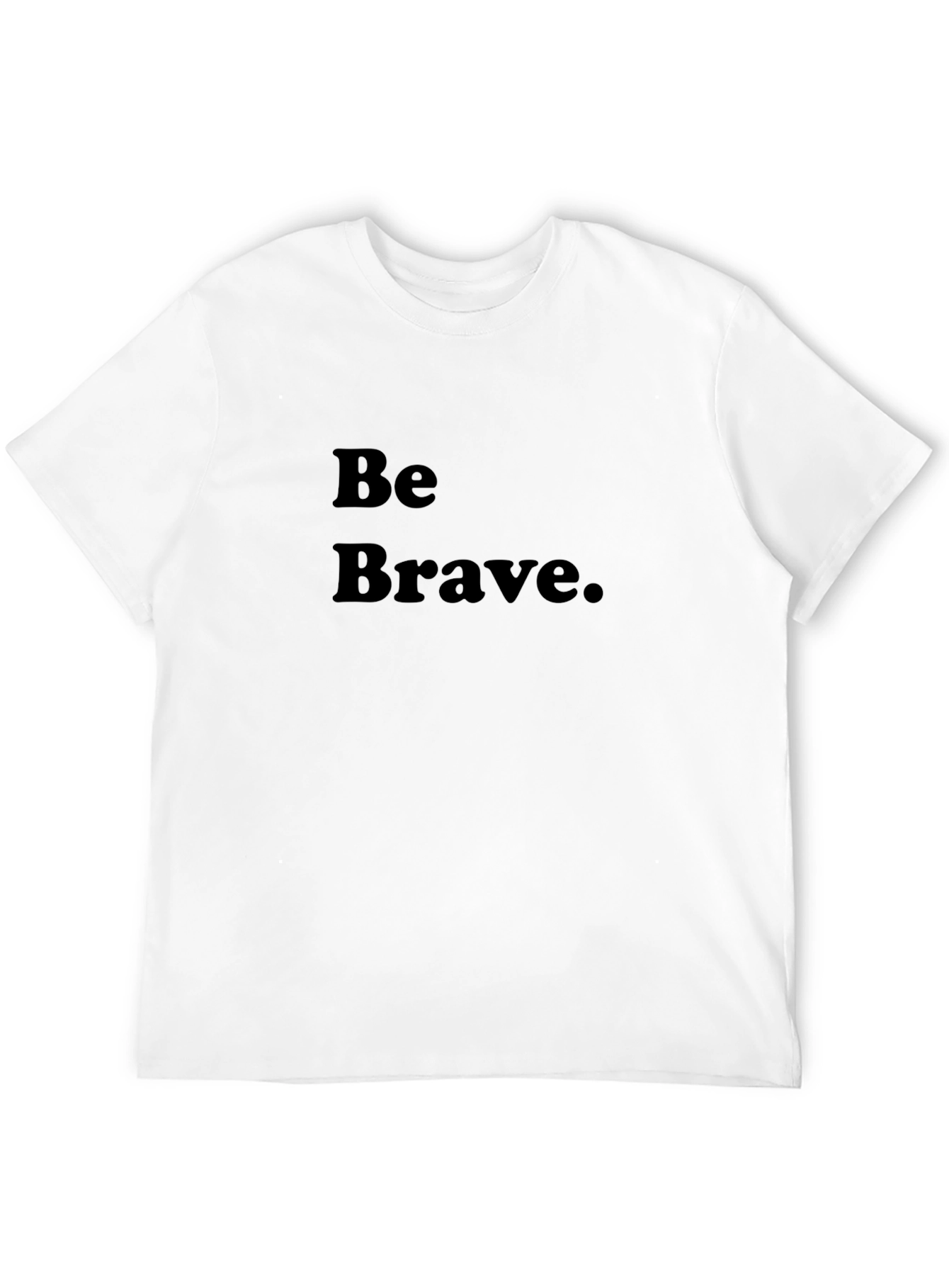 Be Brave Black T-Shirt - Motivational Tee
