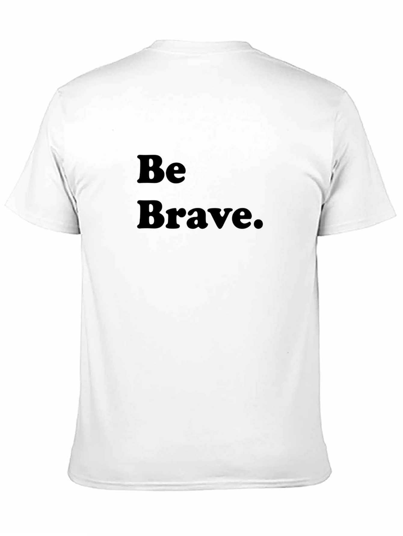 Be Brave Black T-Shirt - Motivational Tee