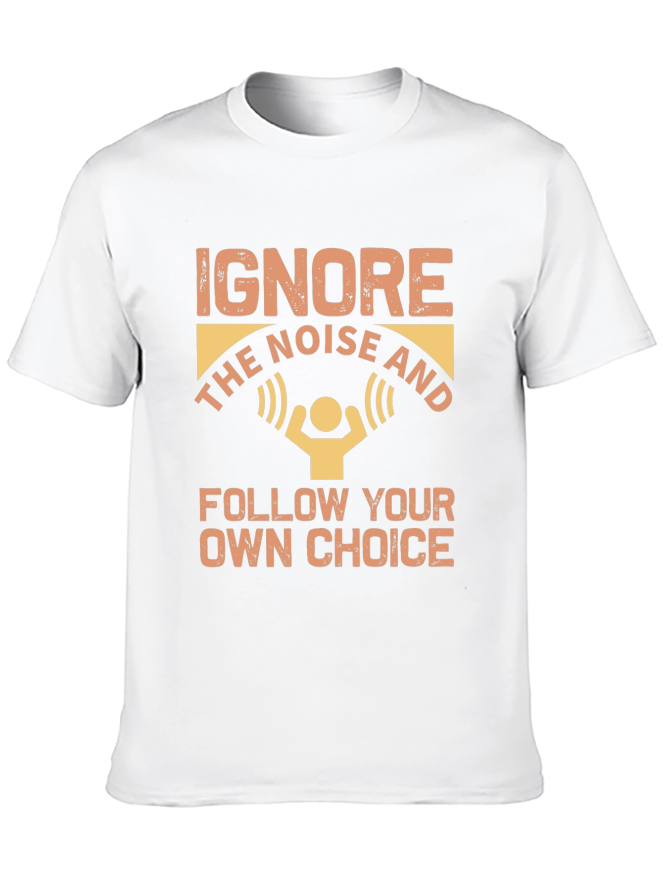 Ignore Noise Follow Choice T-Shirt
