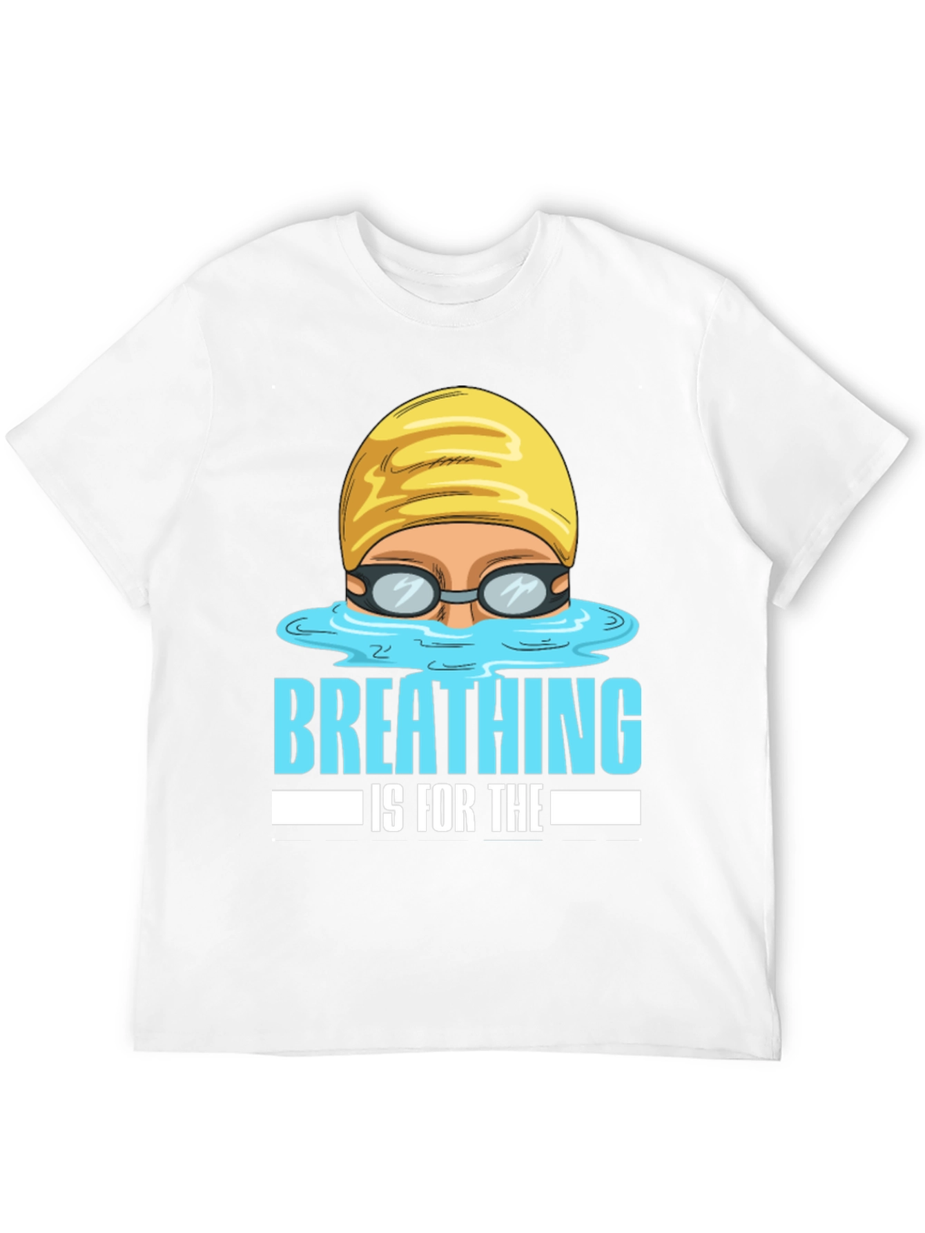 Breathing Is For The Weak Swimmer T-Shirt