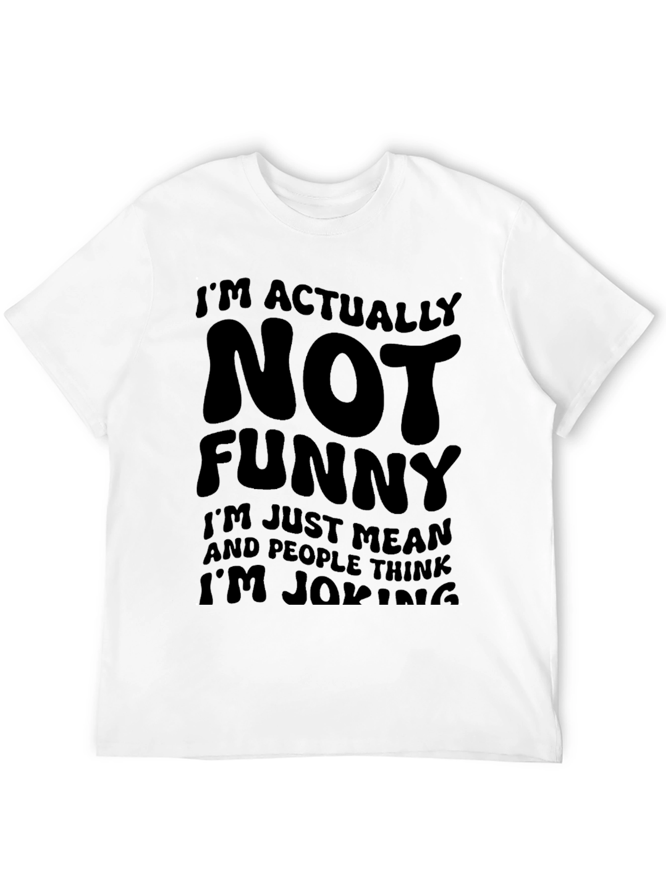 Funny Graphic T-Shirt - Im Actually Not Funny