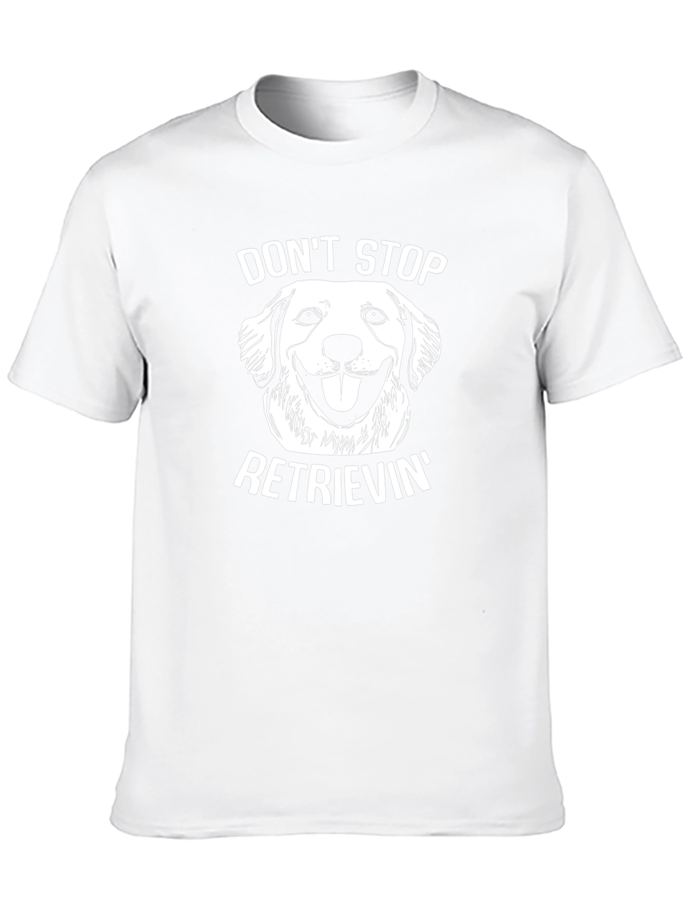 Dont Stop Retrievin T-Shirt