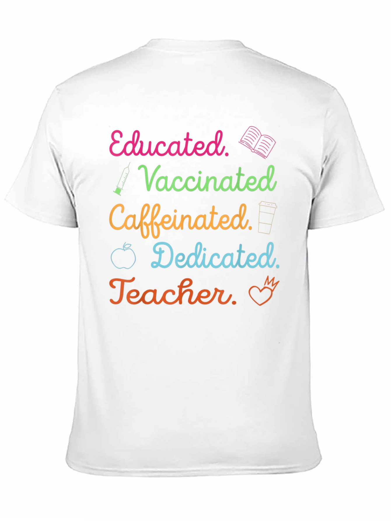Educated Vaccinated Caffeinated Dedicated Teacher T-Shirt