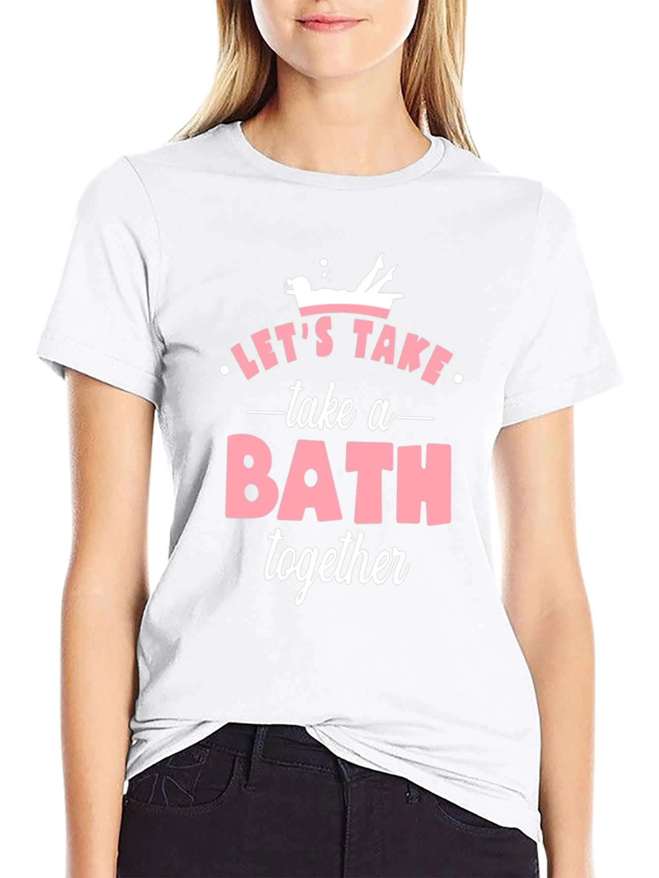 Lets Take a Bath Together T-Shirt