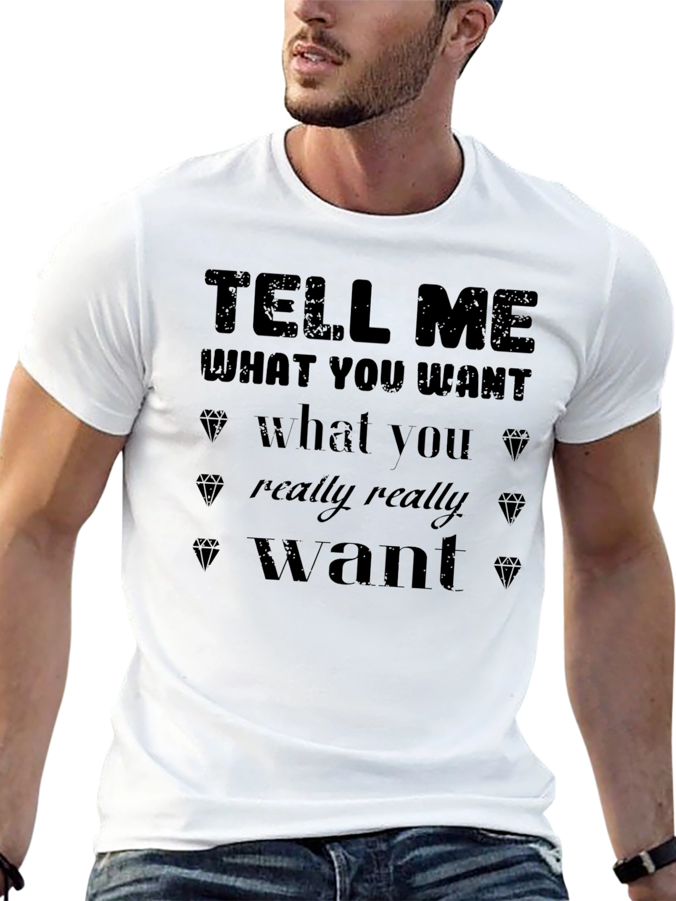 Tell Me What You Want Graphic T-Shirt