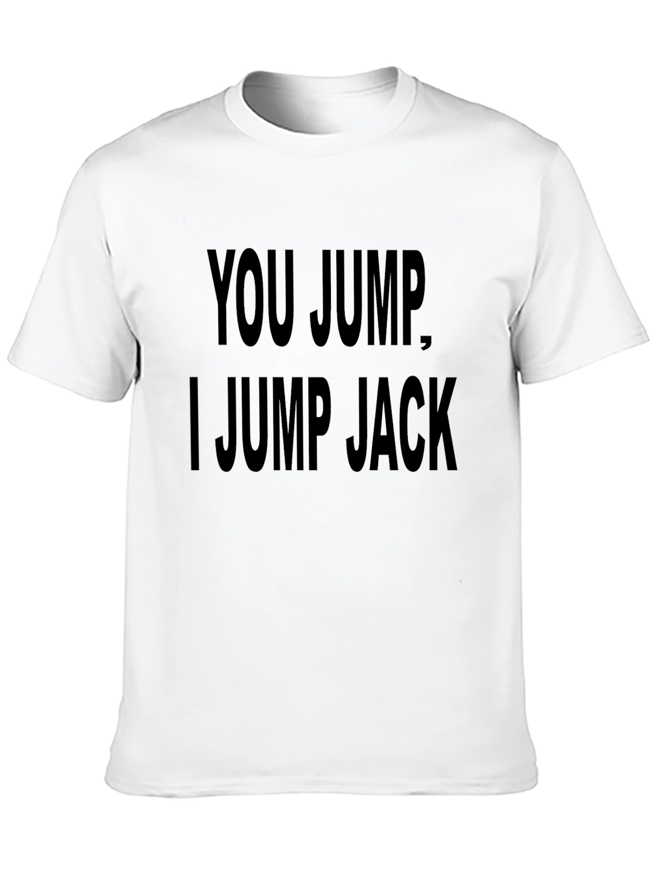 You Jump I Jump Jack T-Shirt - Black