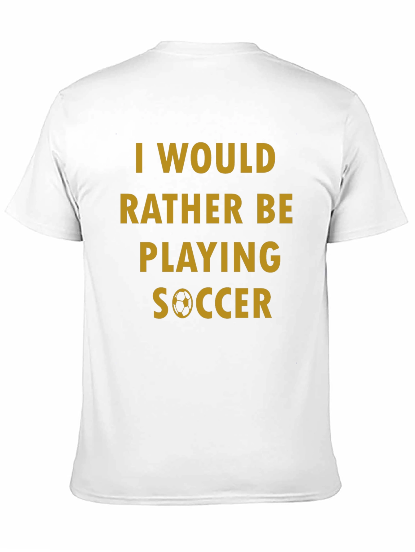 Soccer Fan T-Shirt - Id Rather Be Playing