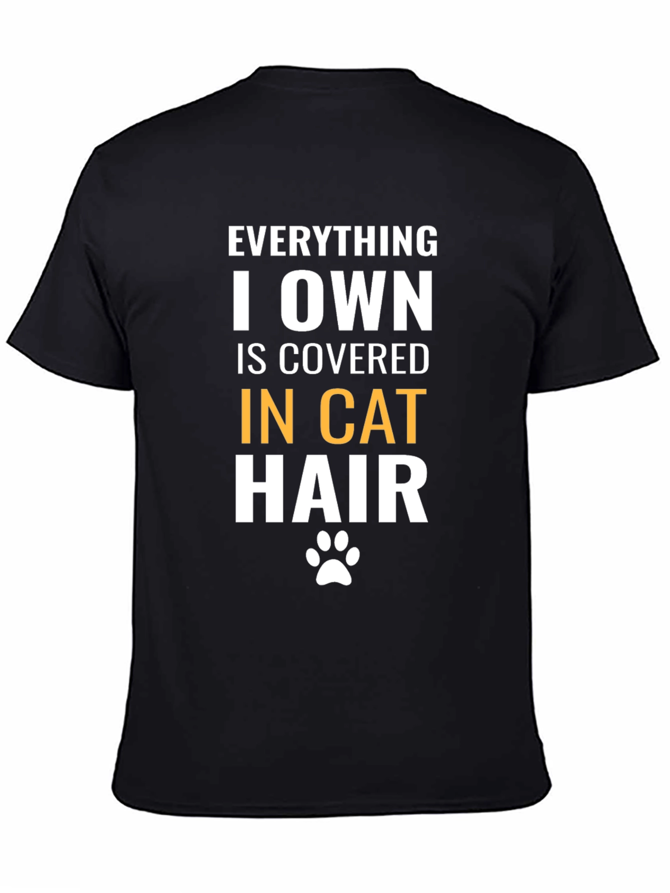 Everything I Own is Covered in Cat Hair T-Shirt
