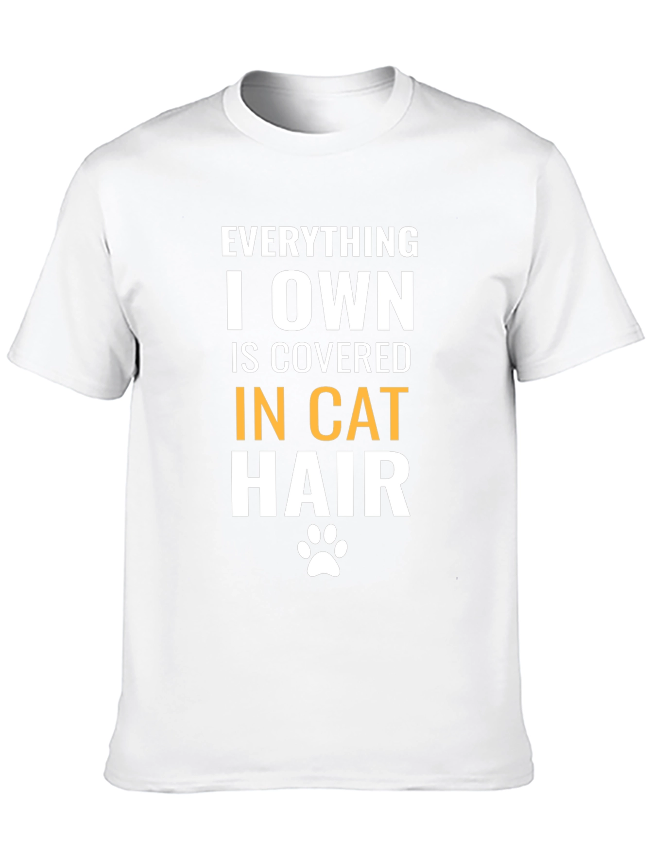 Everything I Own is Covered in Cat Hair T-Shirt