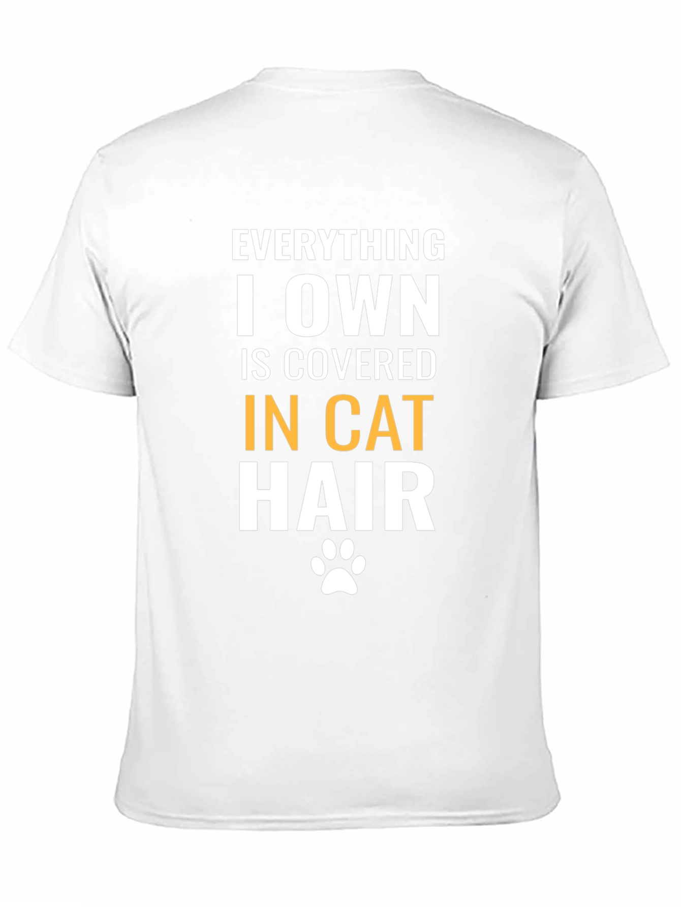 Everything I Own is Covered in Cat Hair T-Shirt
