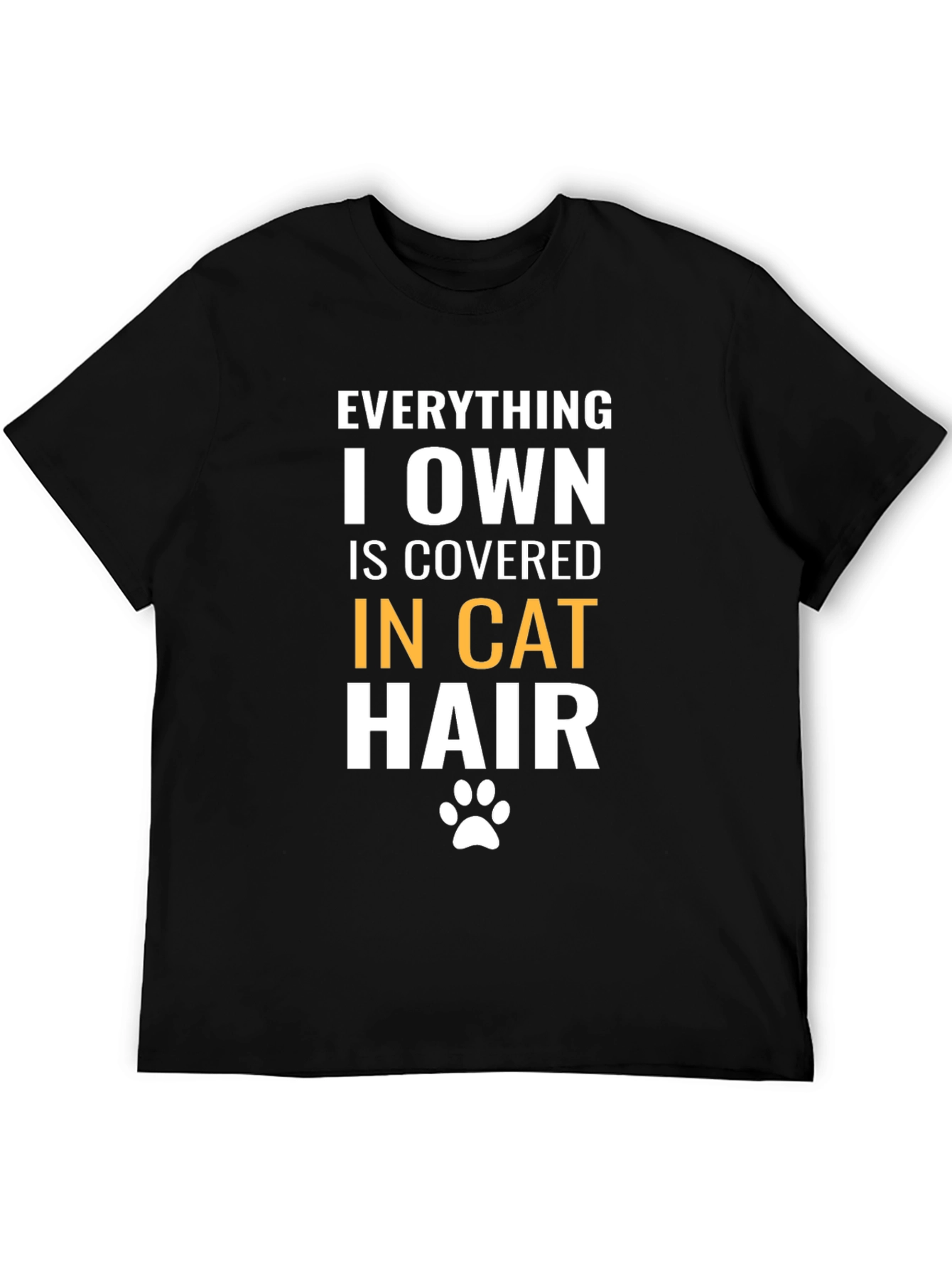 Everything I Own is Covered in Cat Hair T-Shirt