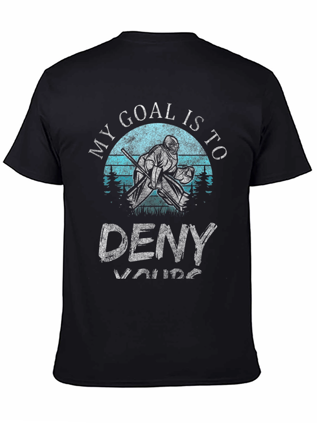 My Goal is to Deny Yours Hockey T-Shirt