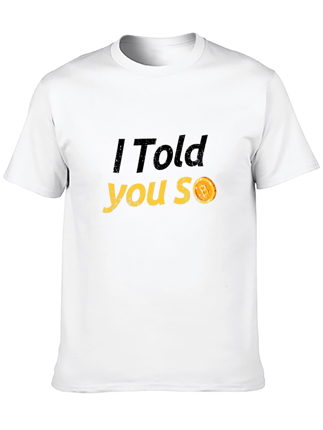 I Told You So T-Shirt - Funny Graphic Tee