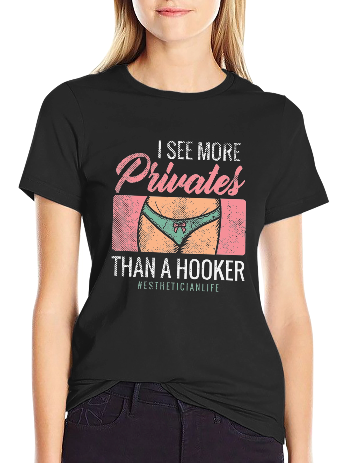 I See More Privates Than A Hooker T-Shirt