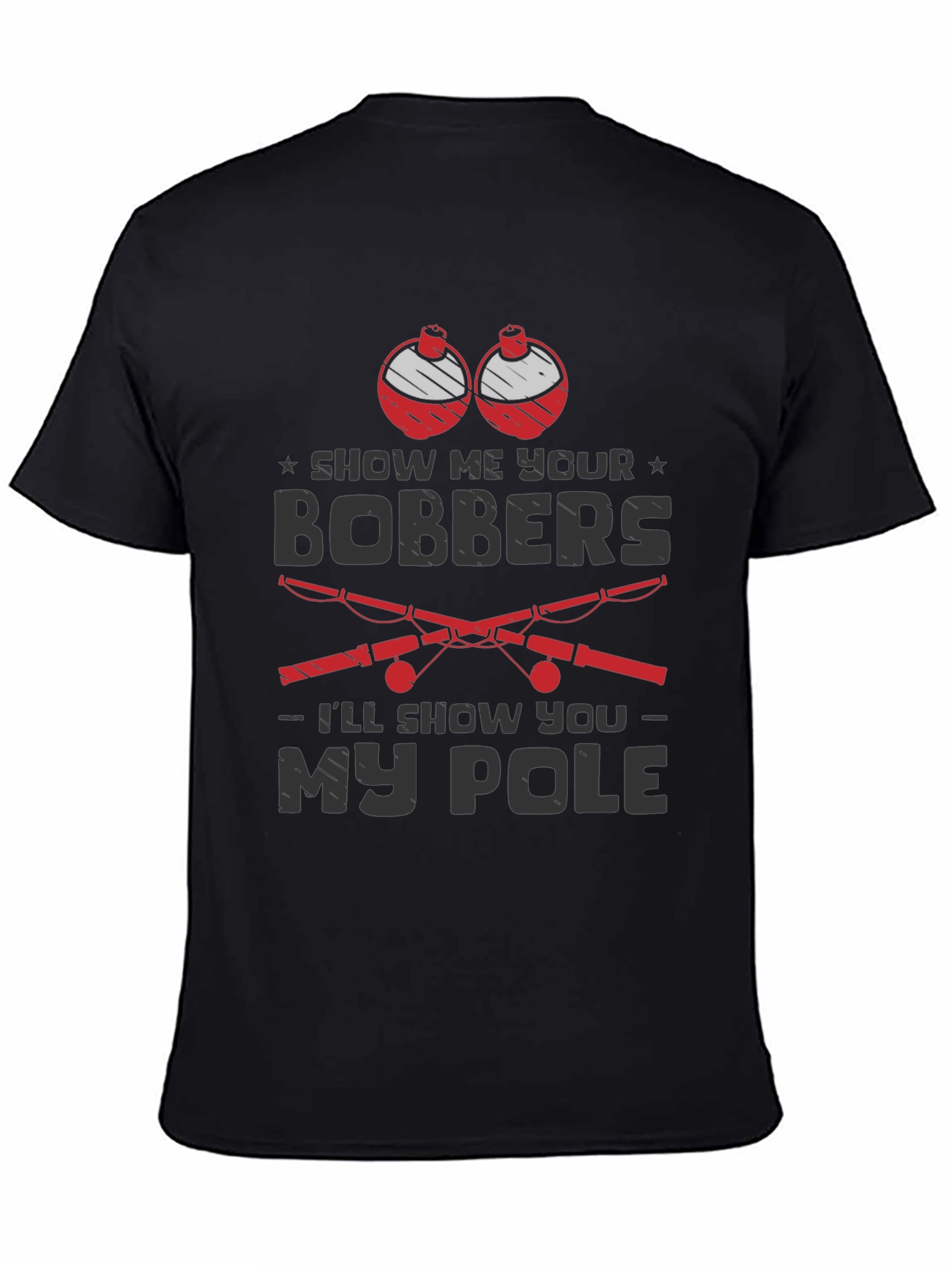 Show Me Your Bobbers Mens Fishing T-Shirt