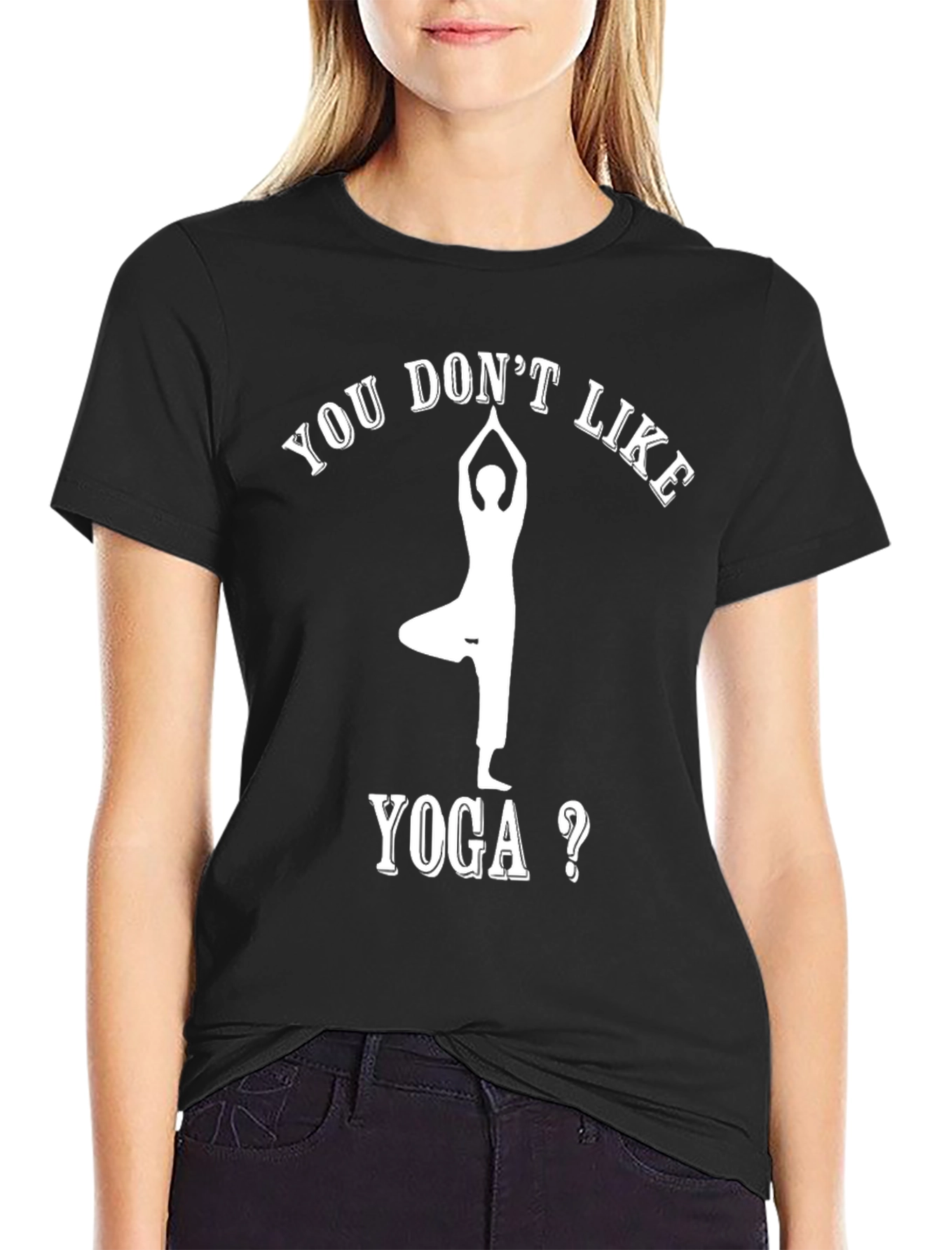 Yoga Lovers Tee: You Dont Like Yoga T-Shirt