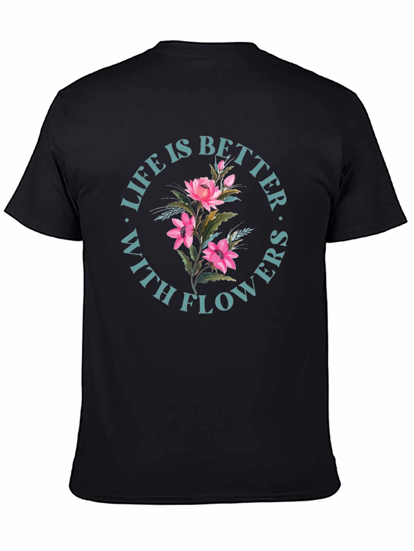Life is Better With Flowers Graphic Tee