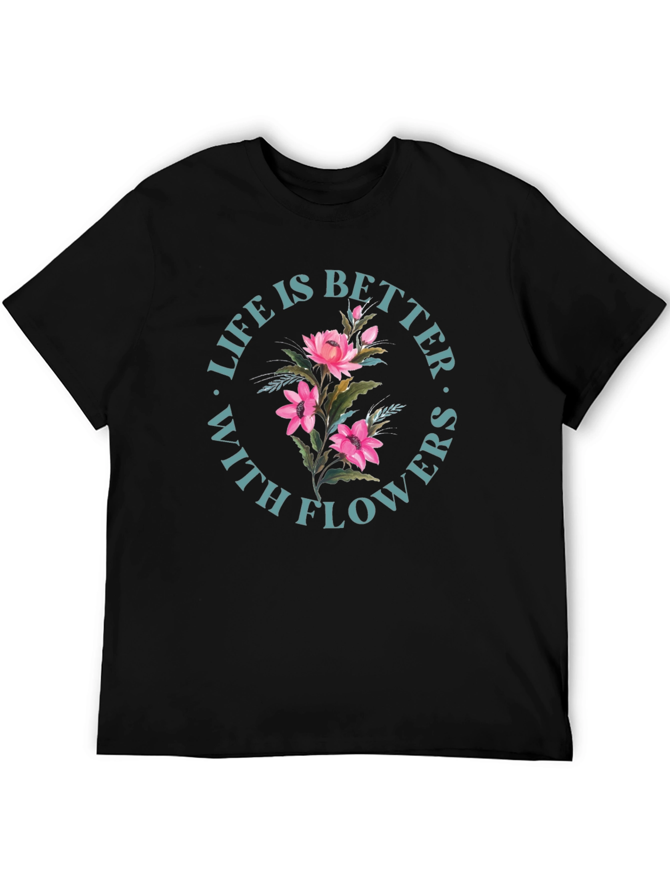 Life is Better With Flowers Graphic Tee