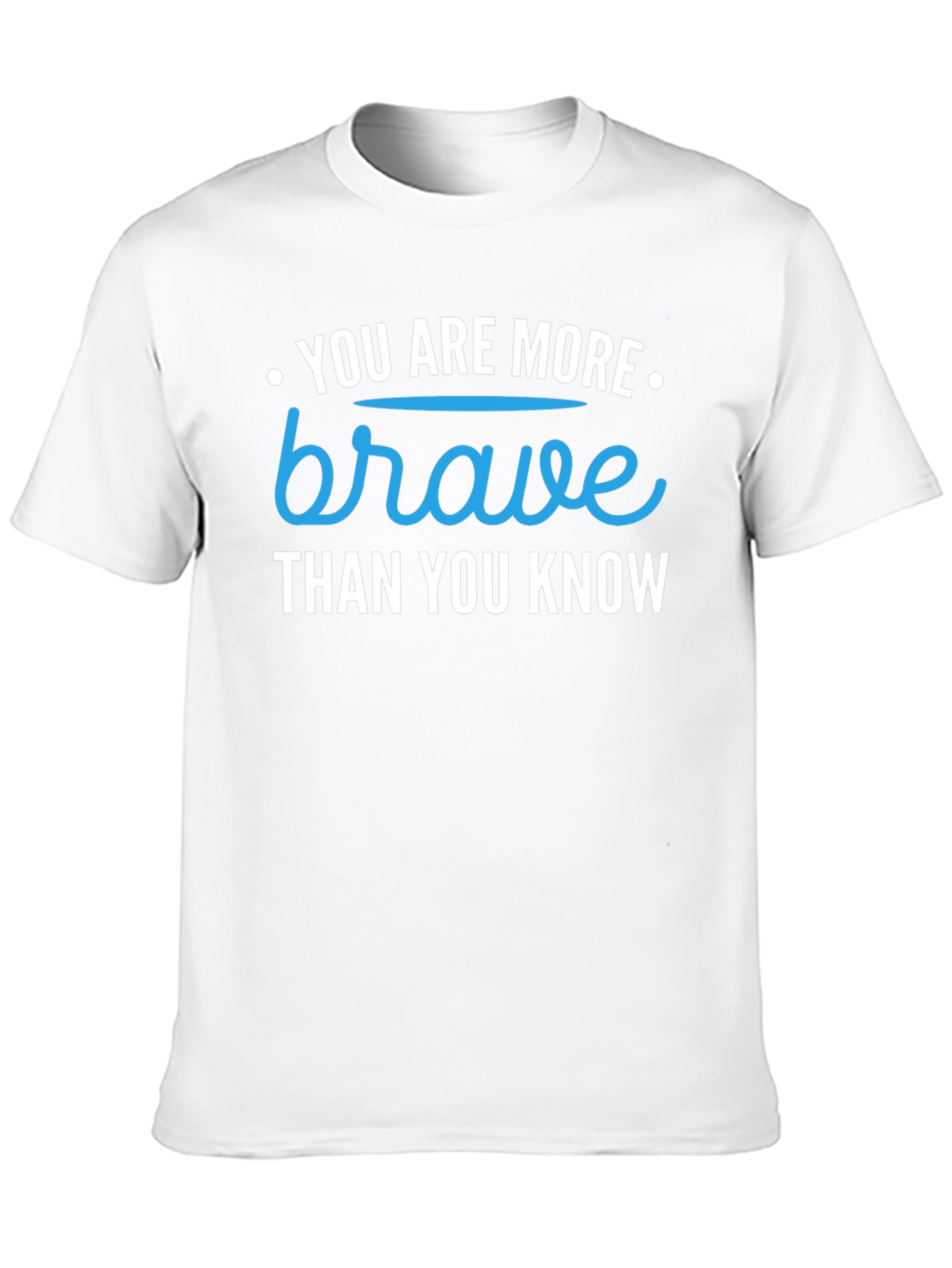 You are Brave T-Shirt - Motivational Graphic Tee