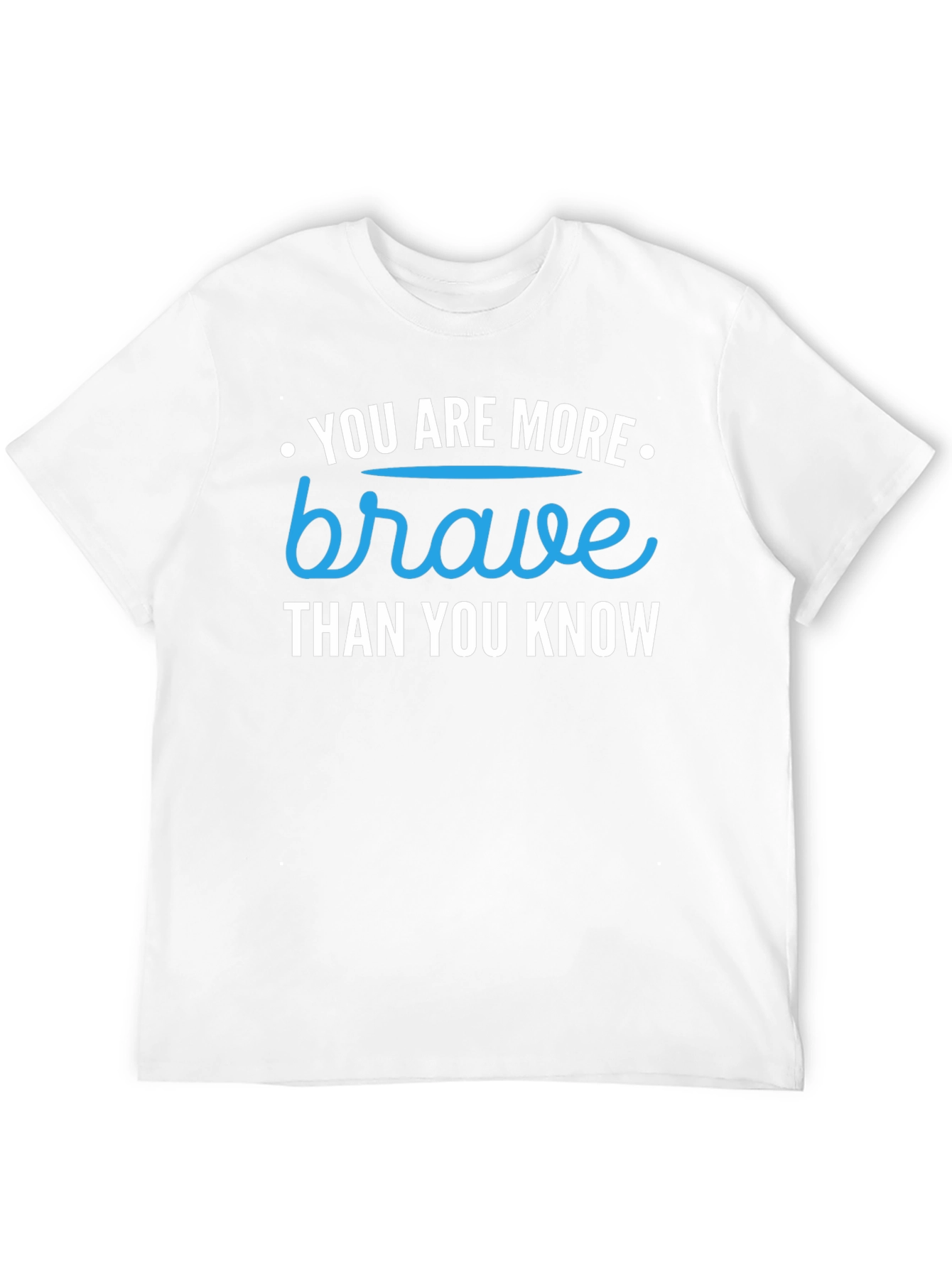 You are Brave T-Shirt - Motivational Graphic Tee