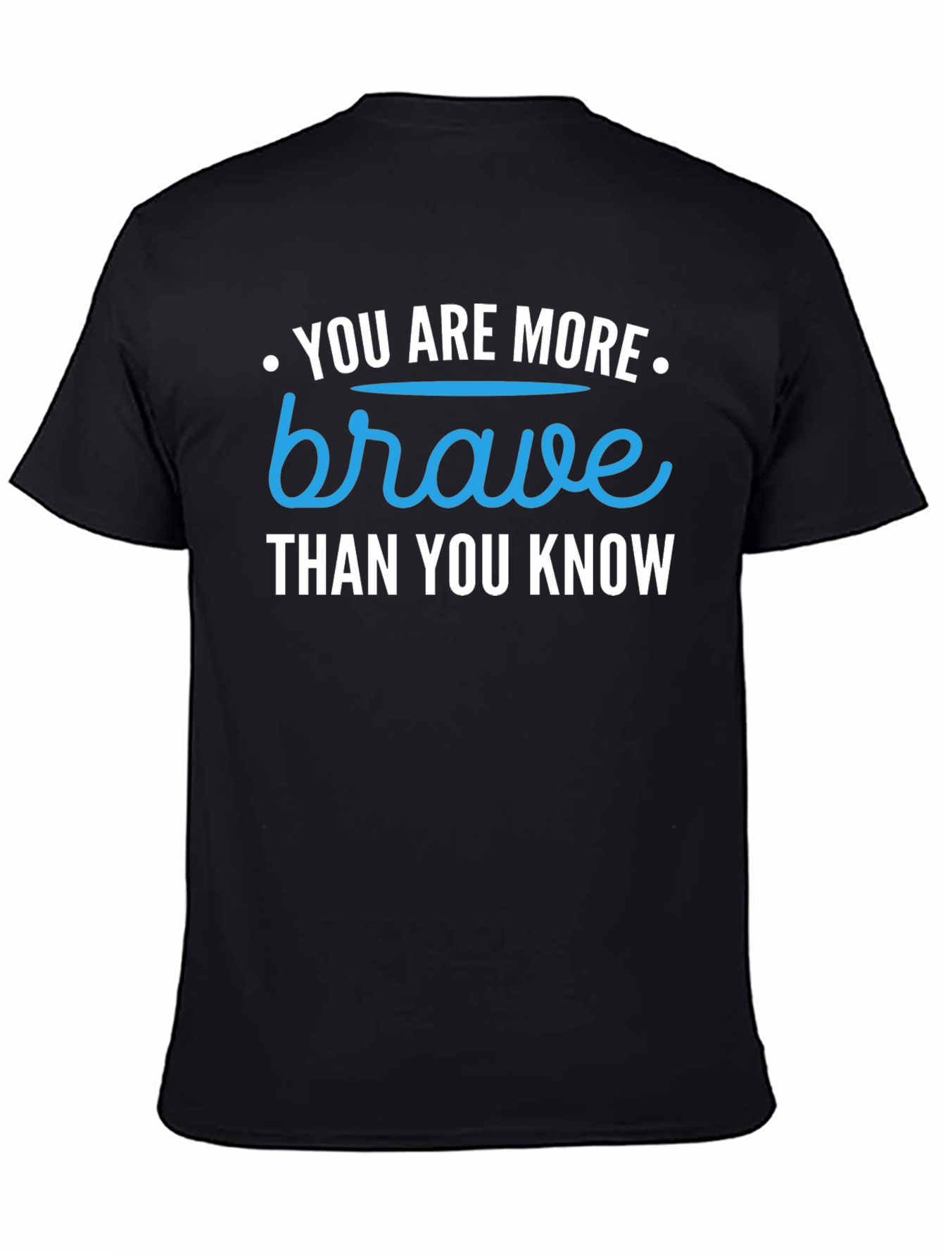 You are Brave T-Shirt - Motivational Graphic Tee