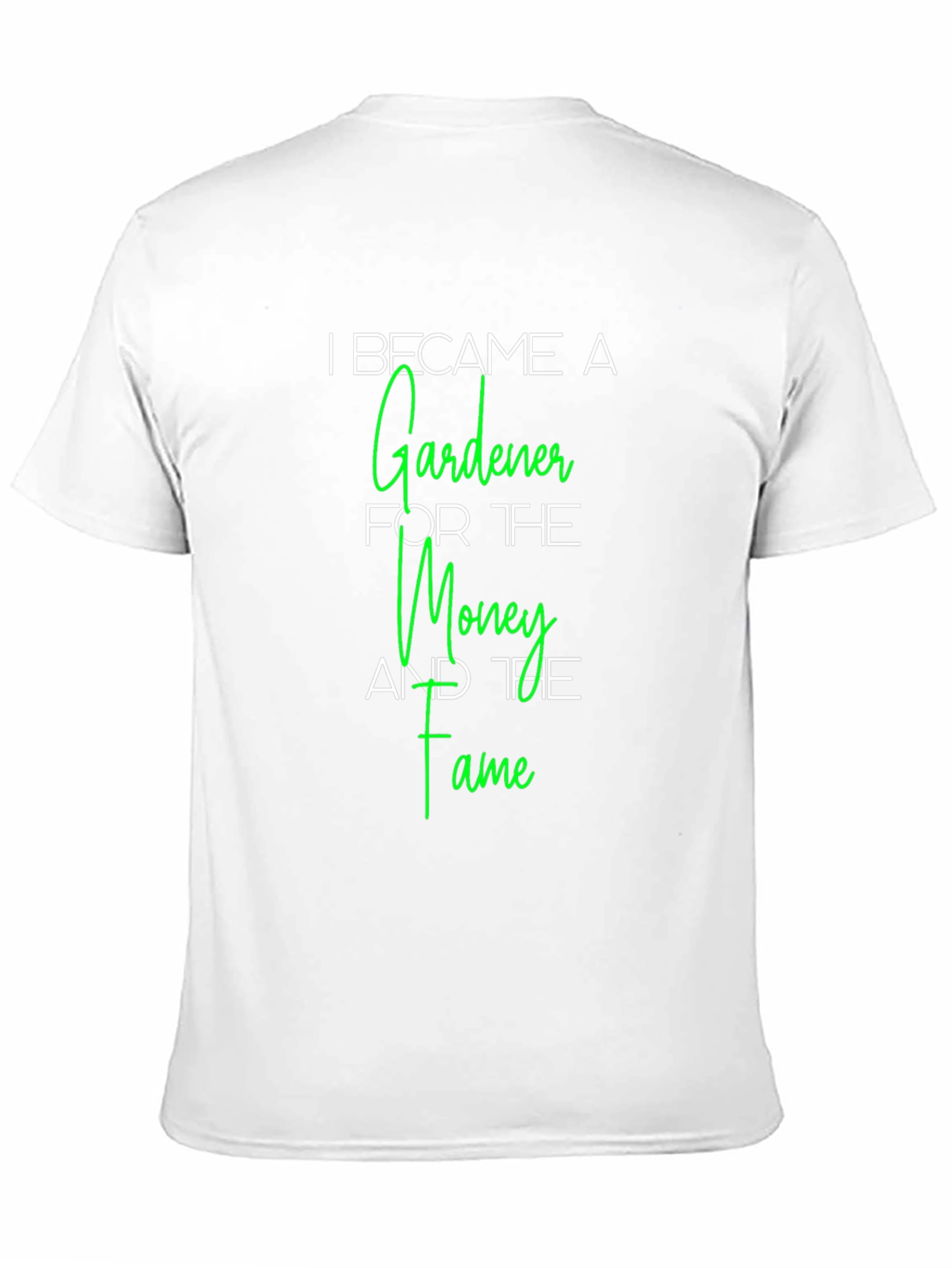 Gardener T-Shirt - Money and Fame Funny Tee
