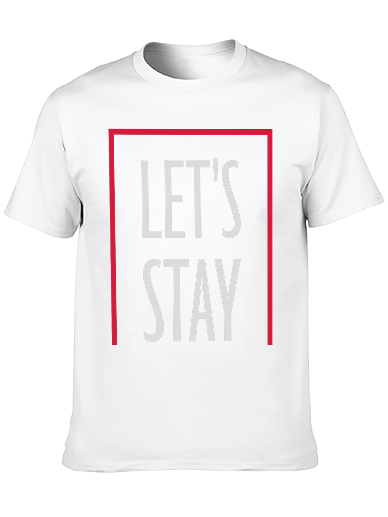Lets Stay Graphic T-Shirt - Stylish Casual Tee