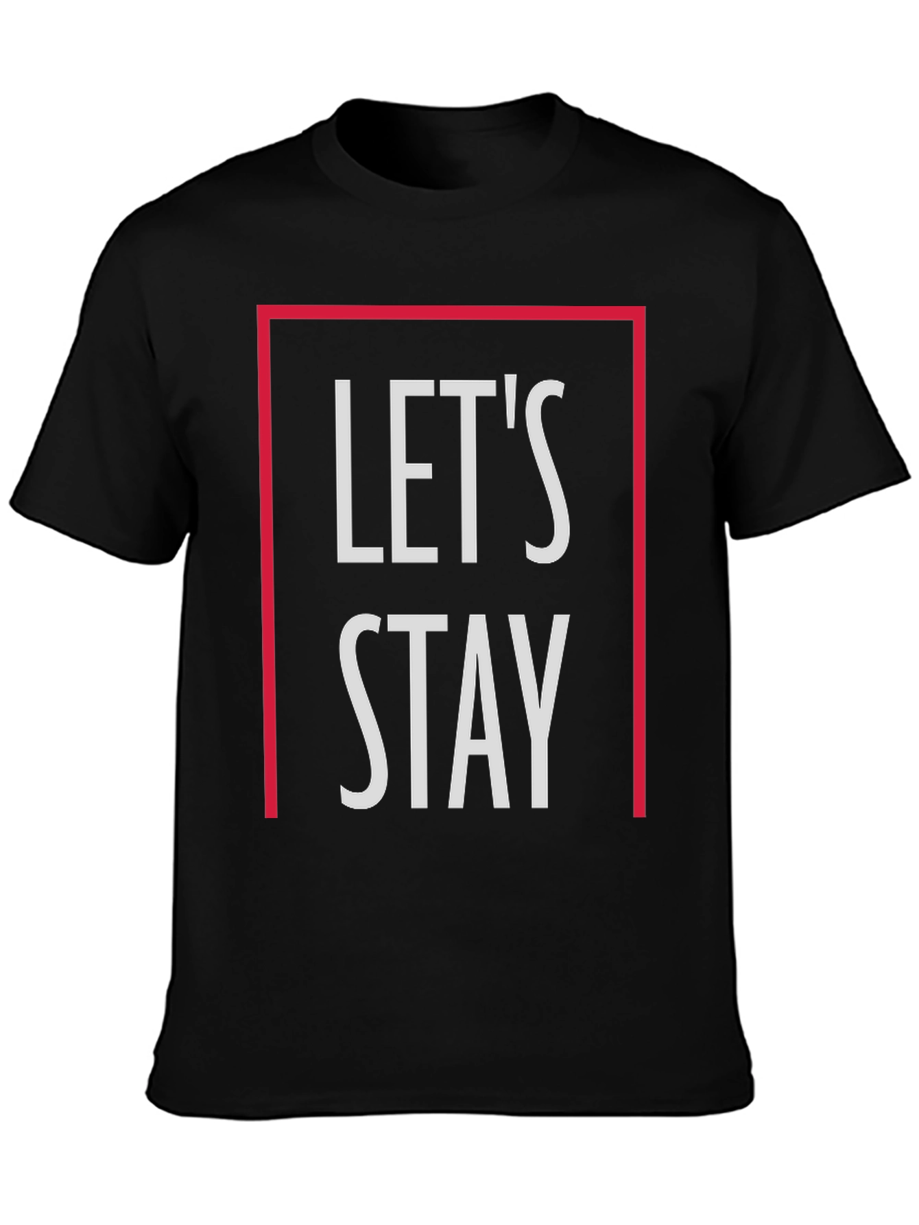 Lets Stay Graphic T-Shirt - Stylish Casual Tee