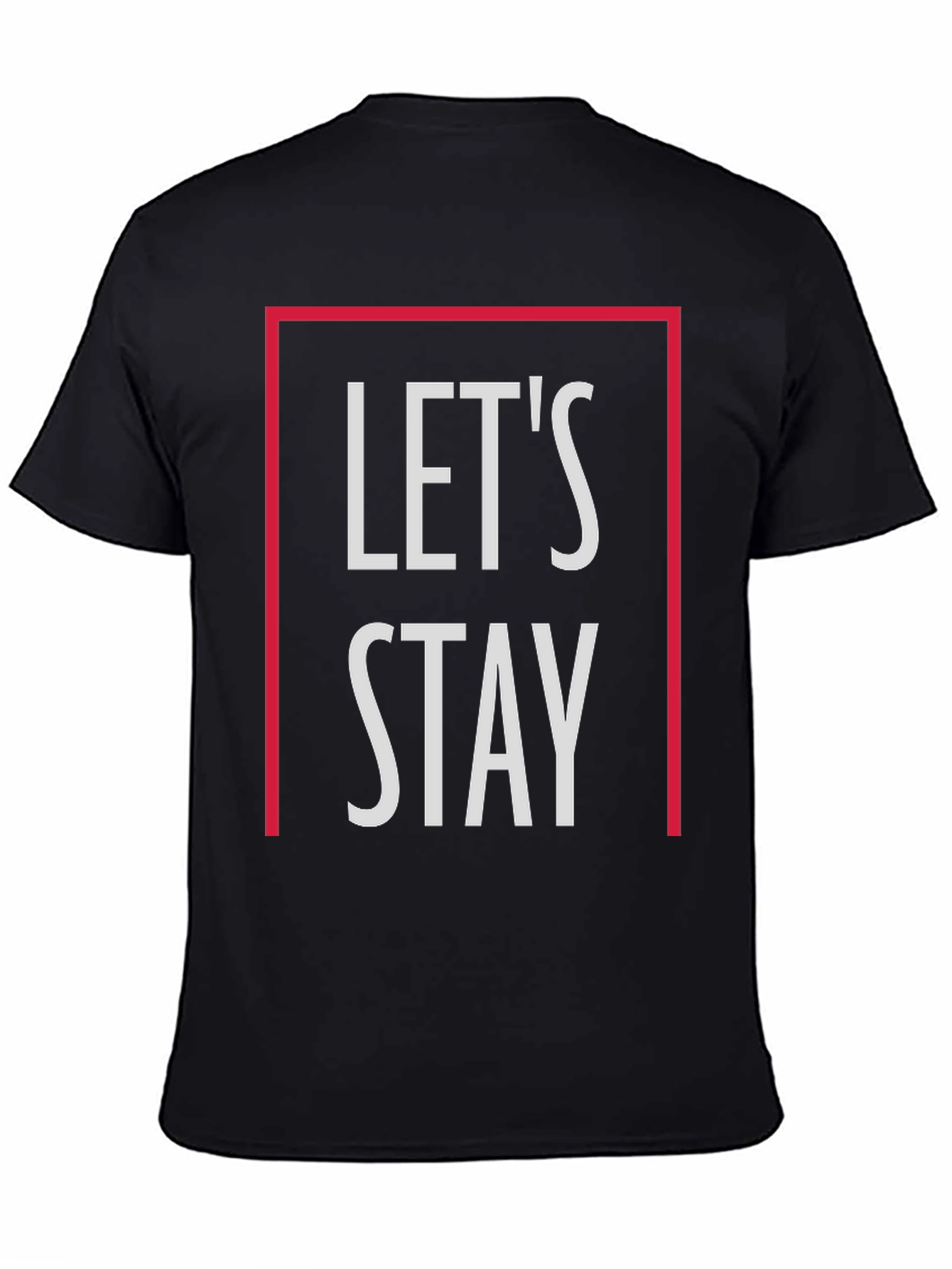 Lets Stay Graphic T-Shirt - Stylish Casual Tee