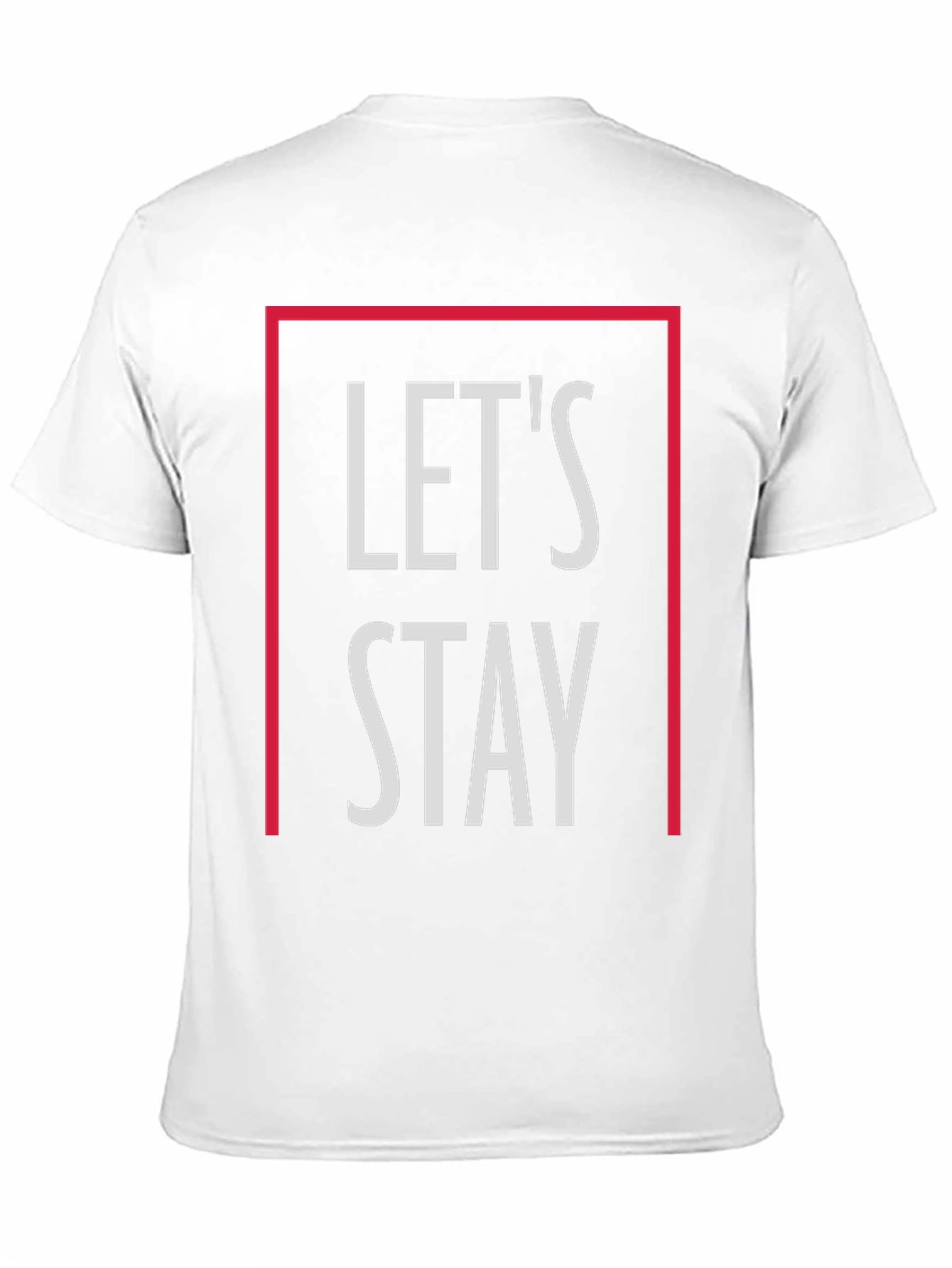 Lets Stay Graphic T-Shirt - Stylish Casual Tee