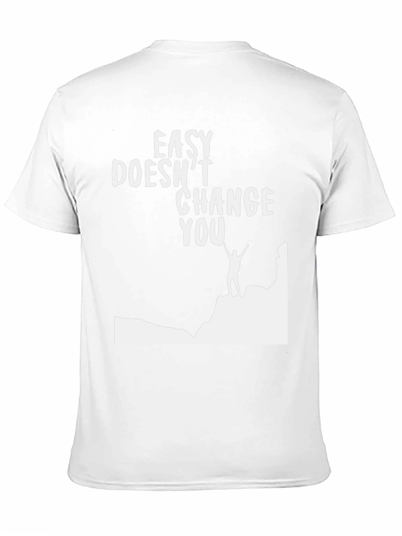 Motivational Graphic T-Shirt - Easy Doesnt Change You