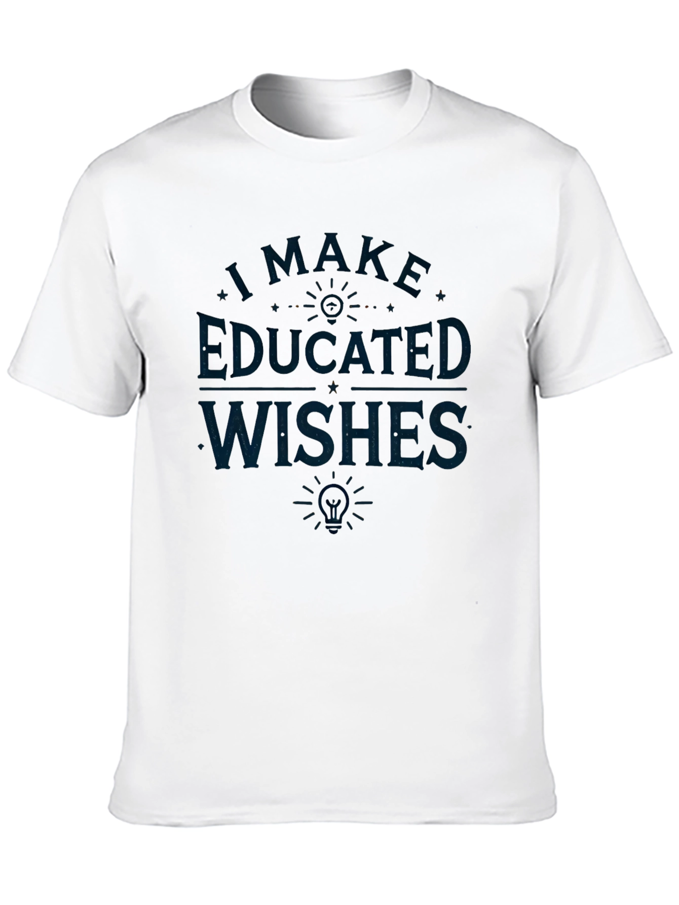 Educated Wishes Graphic T-Shirt - Clever Design
