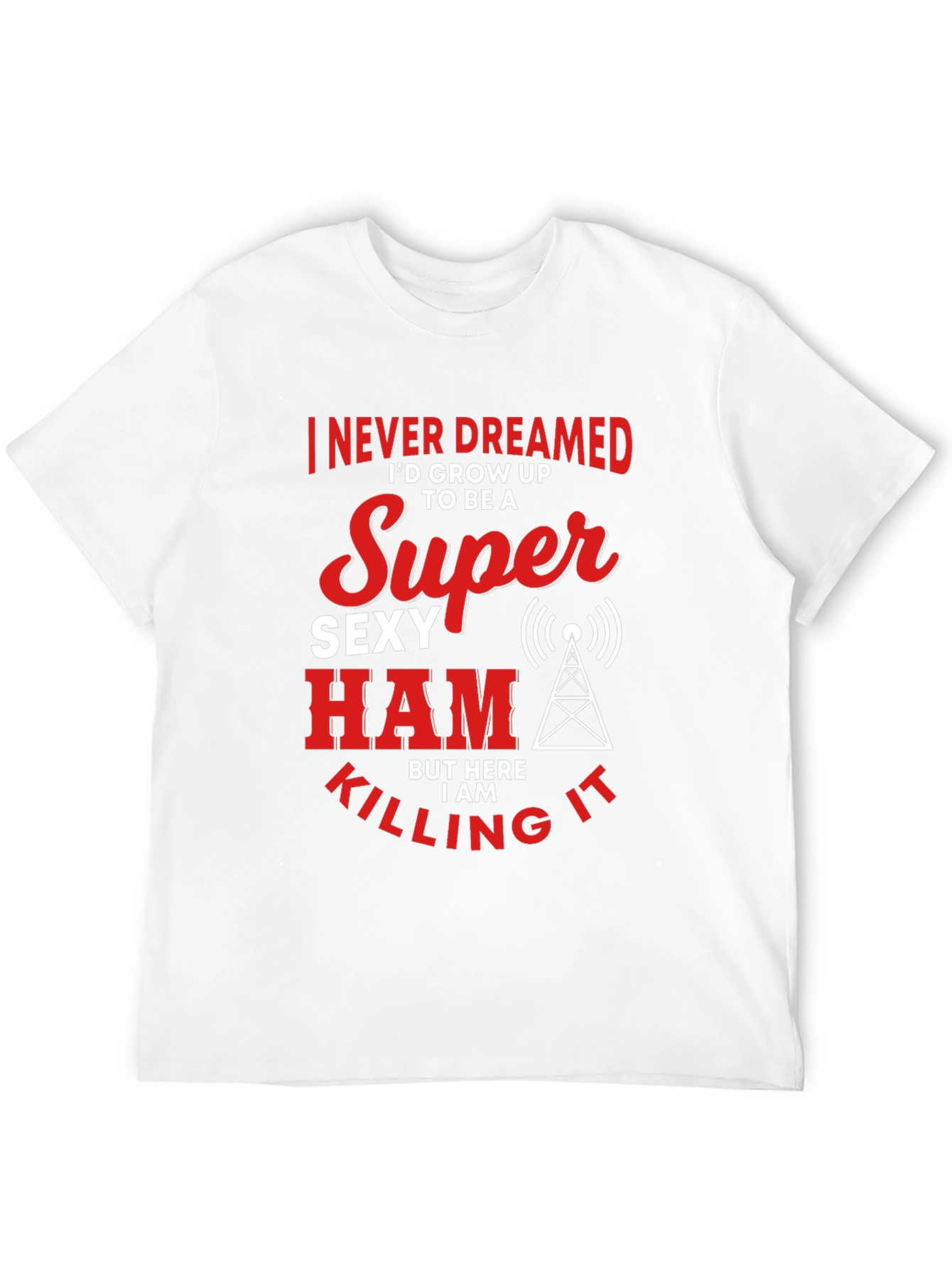 Funny Super Sexy Ham Radio Operator T-Shirt