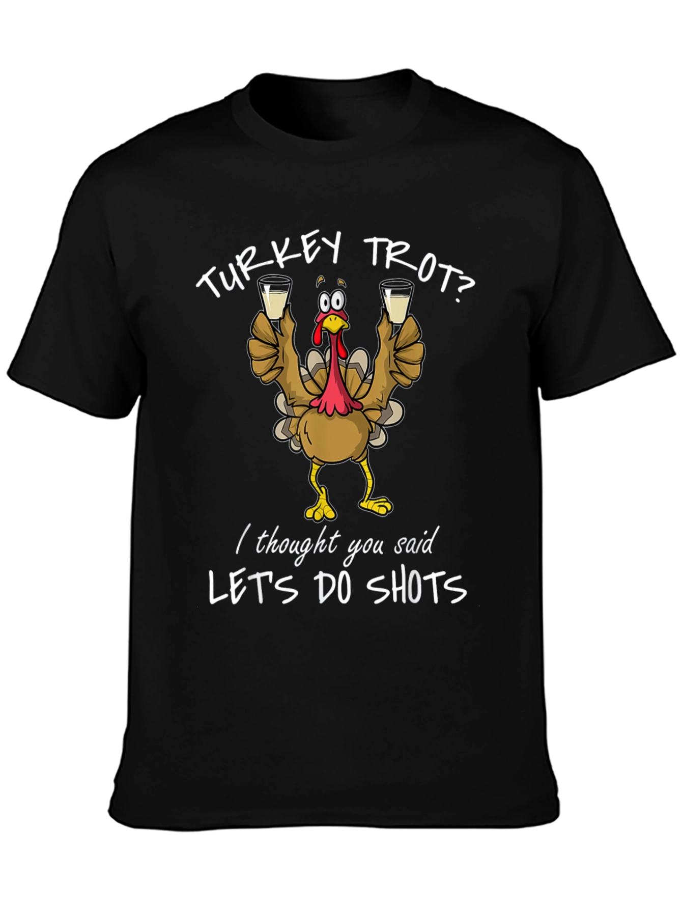 Turkey Trot? Lets Do Shots Funny Thanksgiving T-Shirt