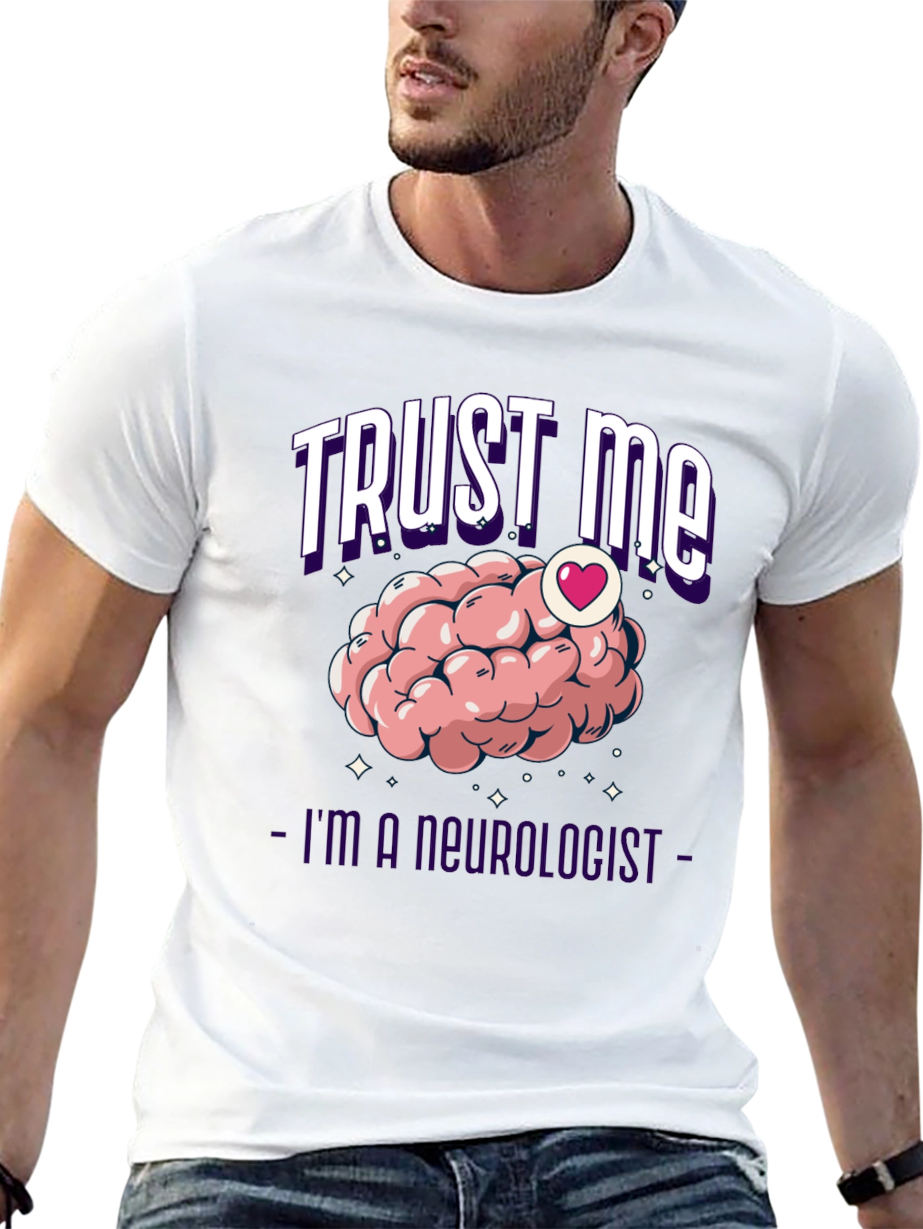 Trust Me Im A Neurologist T-Shirt Brain