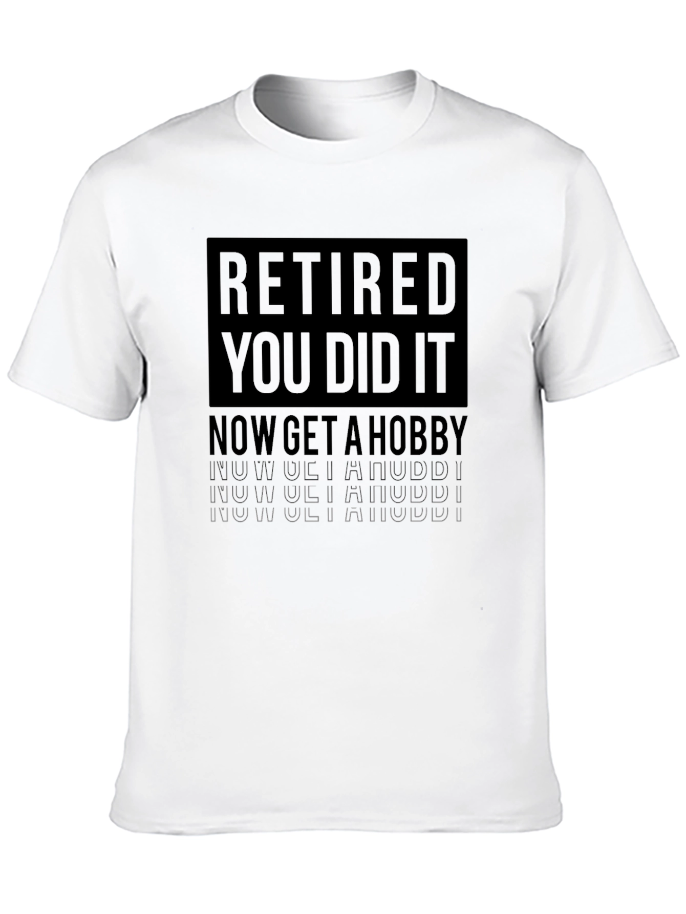 Retired You Did It T-Shirt
