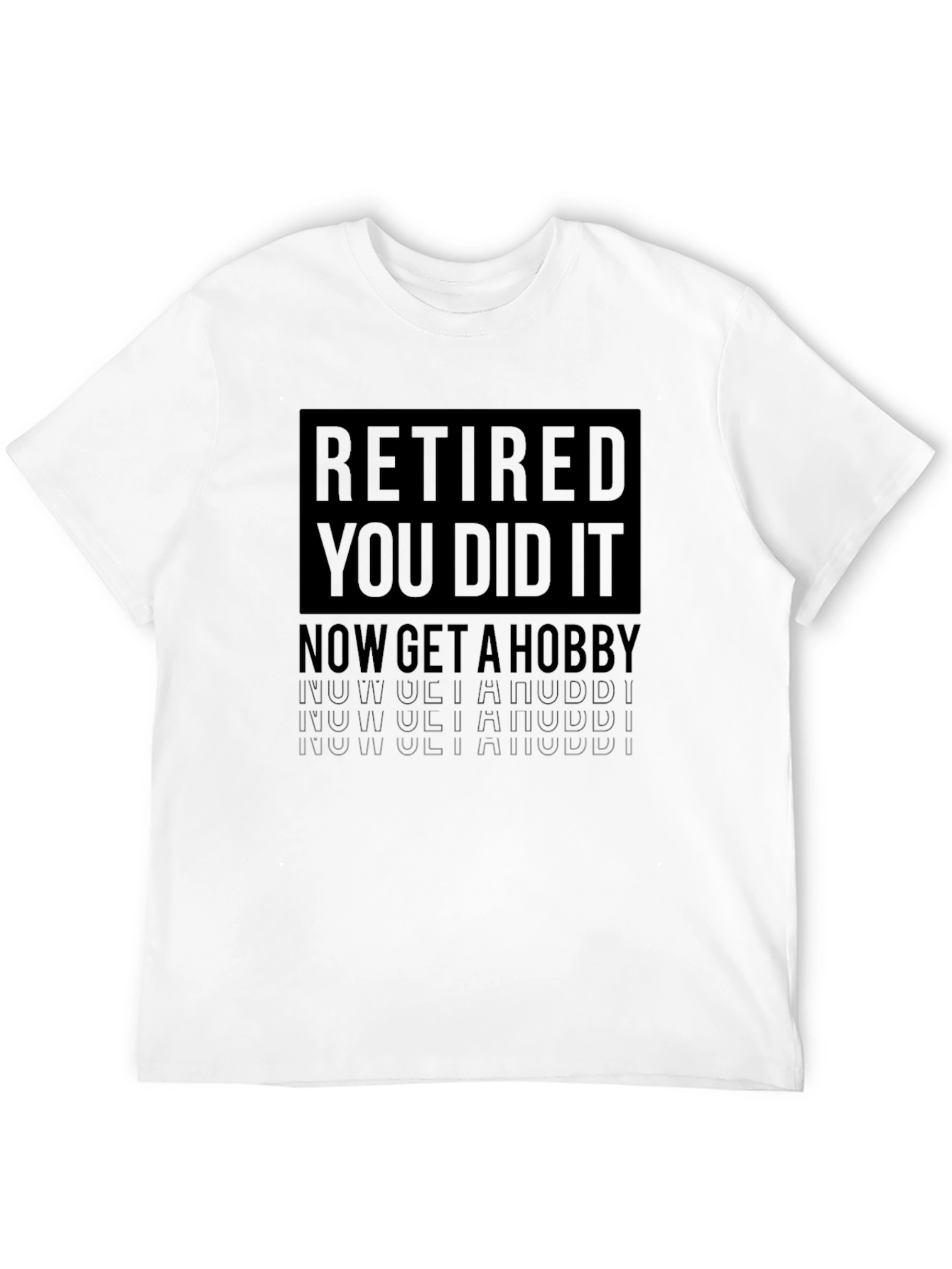 Retired You Did It T-Shirt