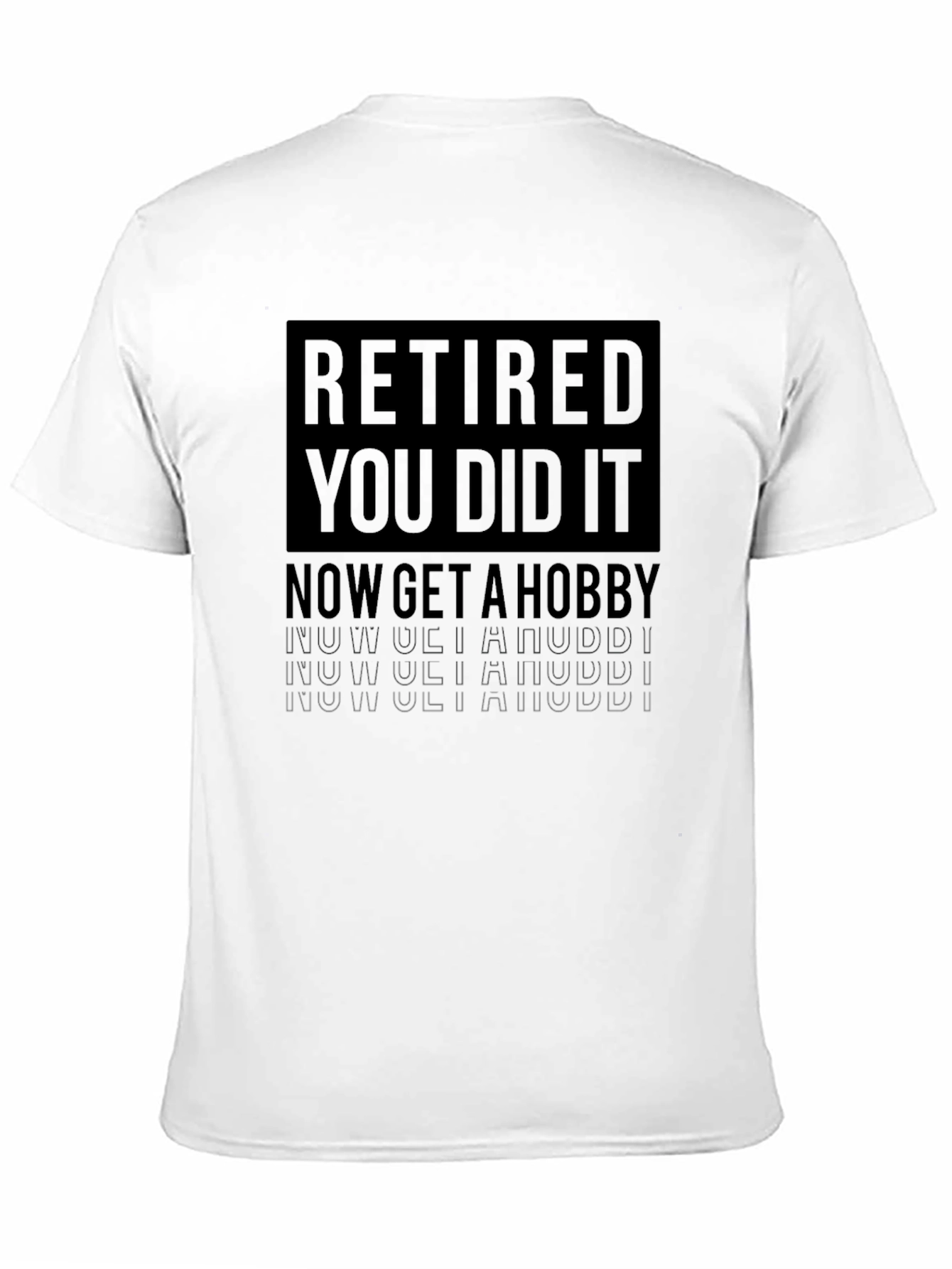 Retired You Did It T-Shirt