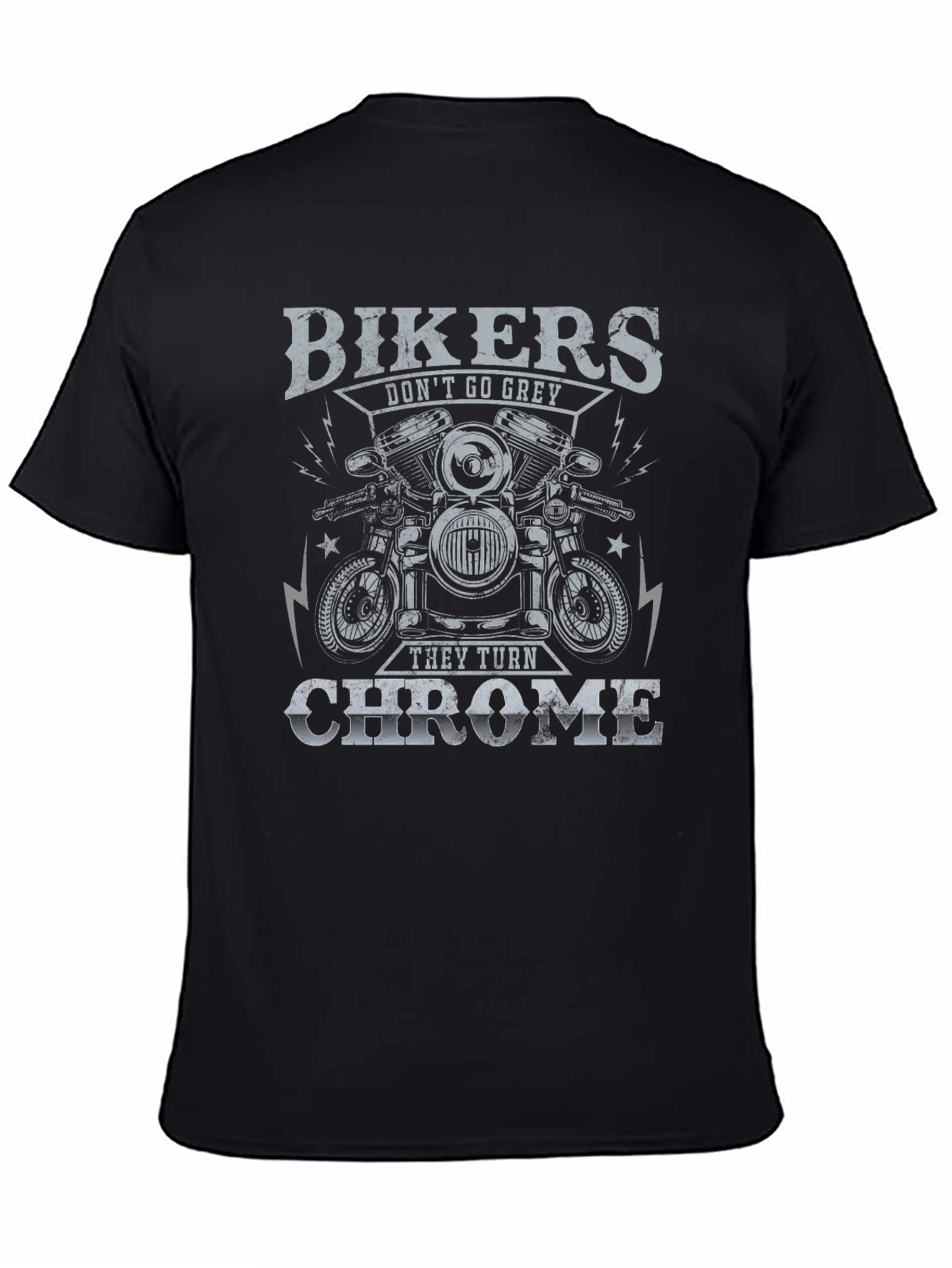 Bikers Dont Go Grey They Turn Chrome T-Shirt