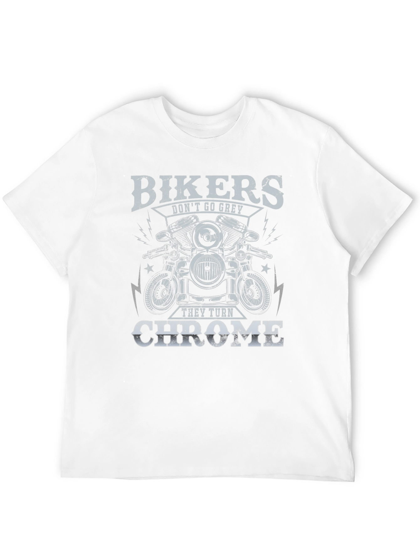 Bikers Dont Go Grey They Turn Chrome T-Shirt