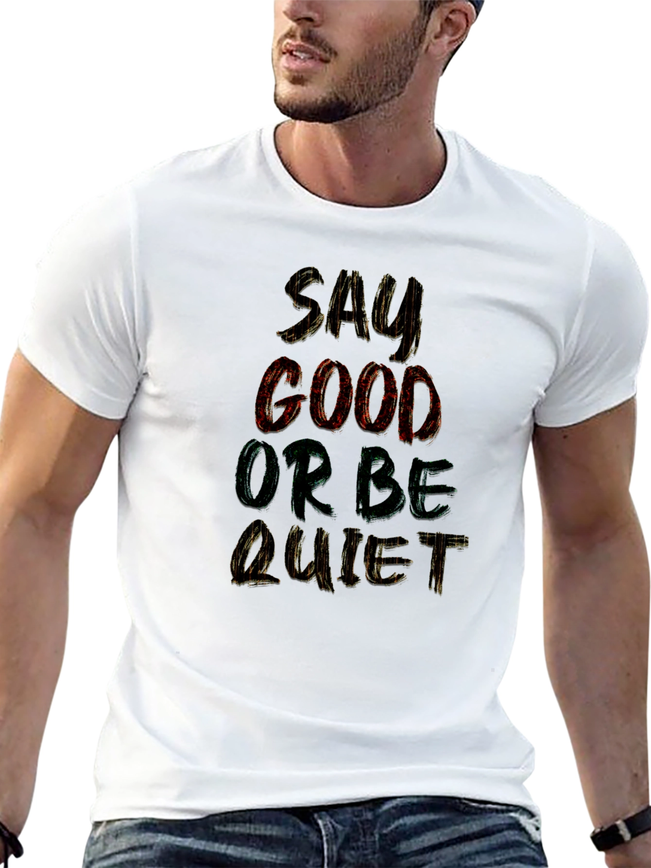 Say Good or Be Quiet Graphic T-Shirt