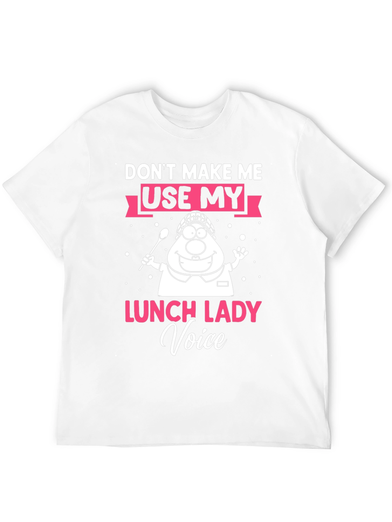 Dont Make Me Use Lunch Lady Voice T-Shirt
