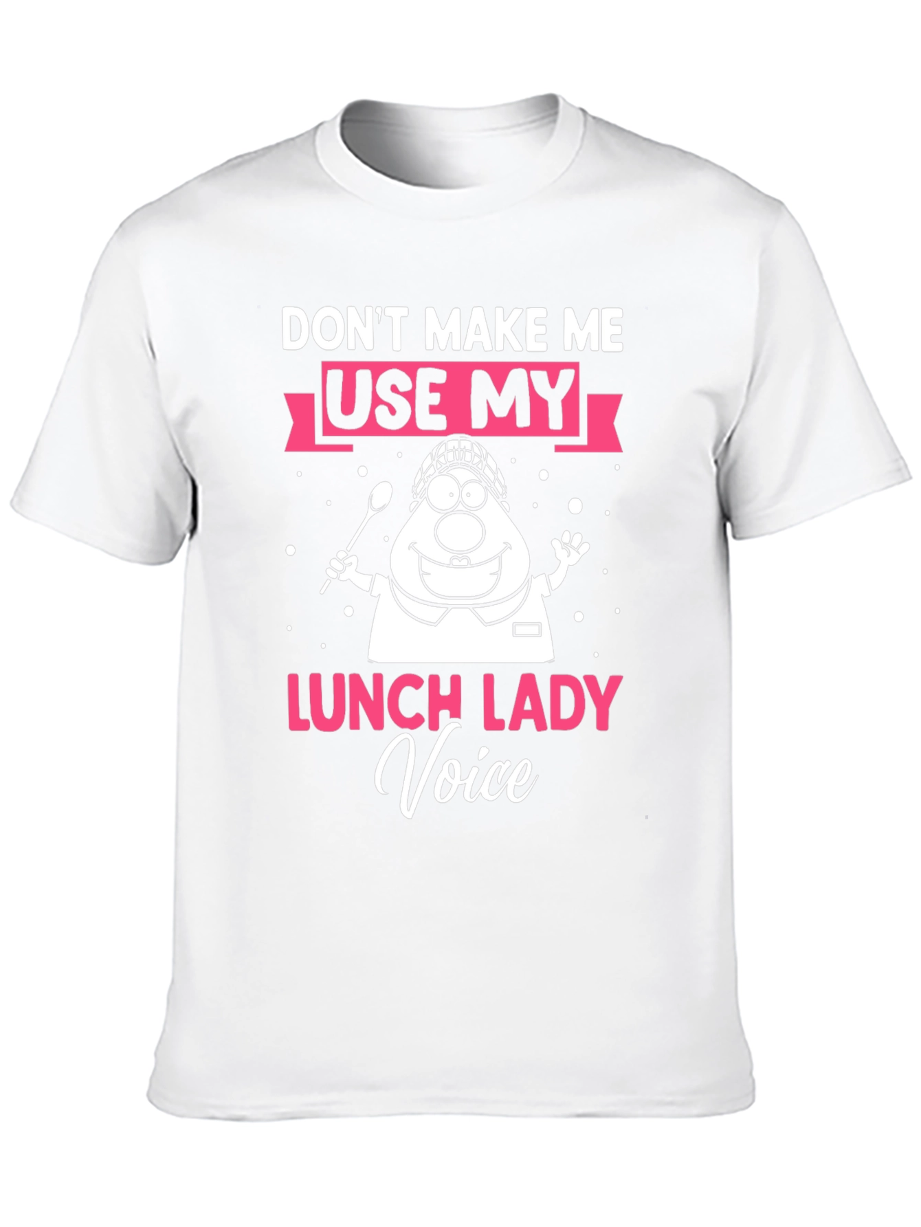 Dont Make Me Use Lunch Lady Voice T-Shirt