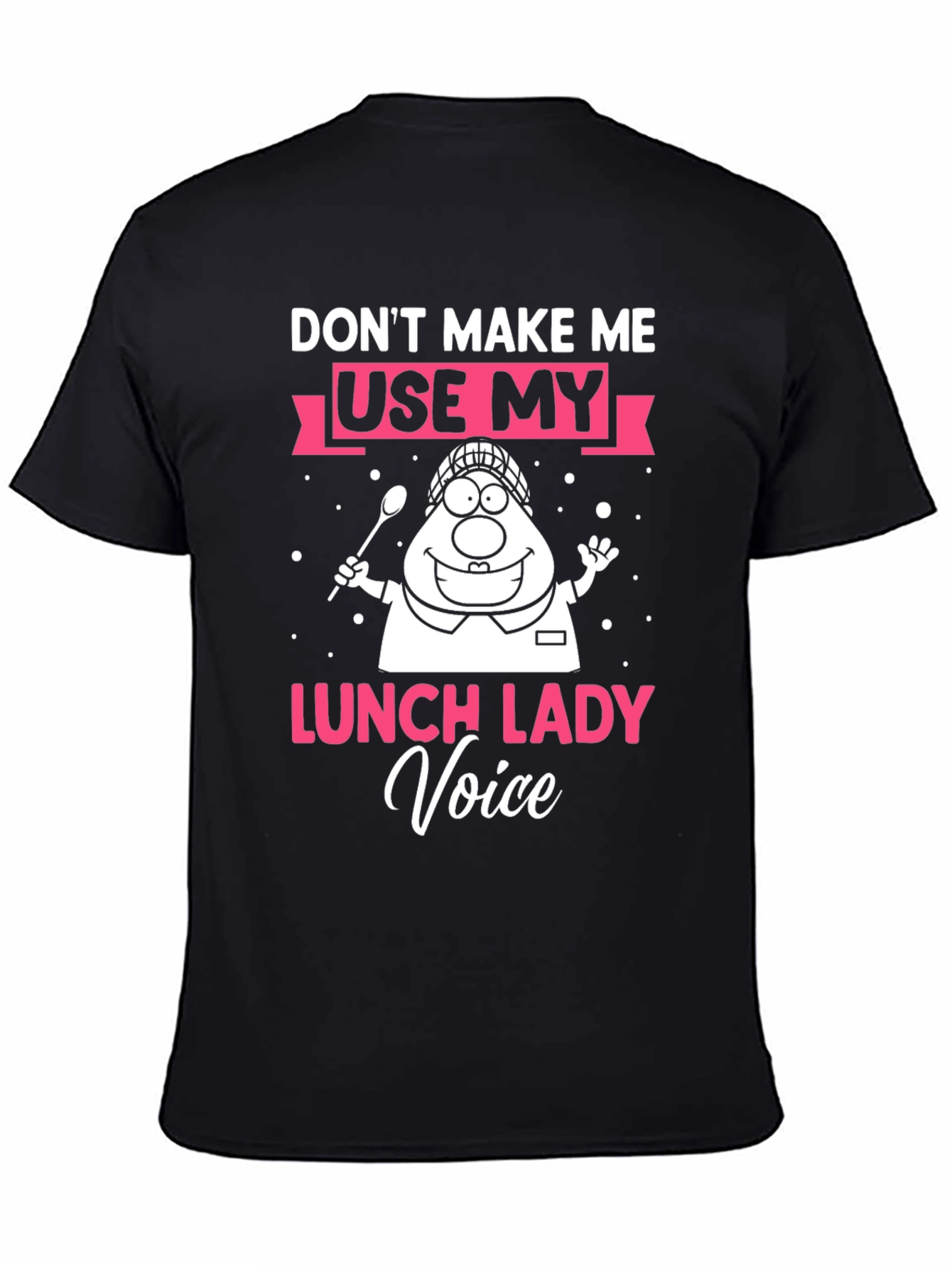 Dont Make Me Use Lunch Lady Voice T-Shirt