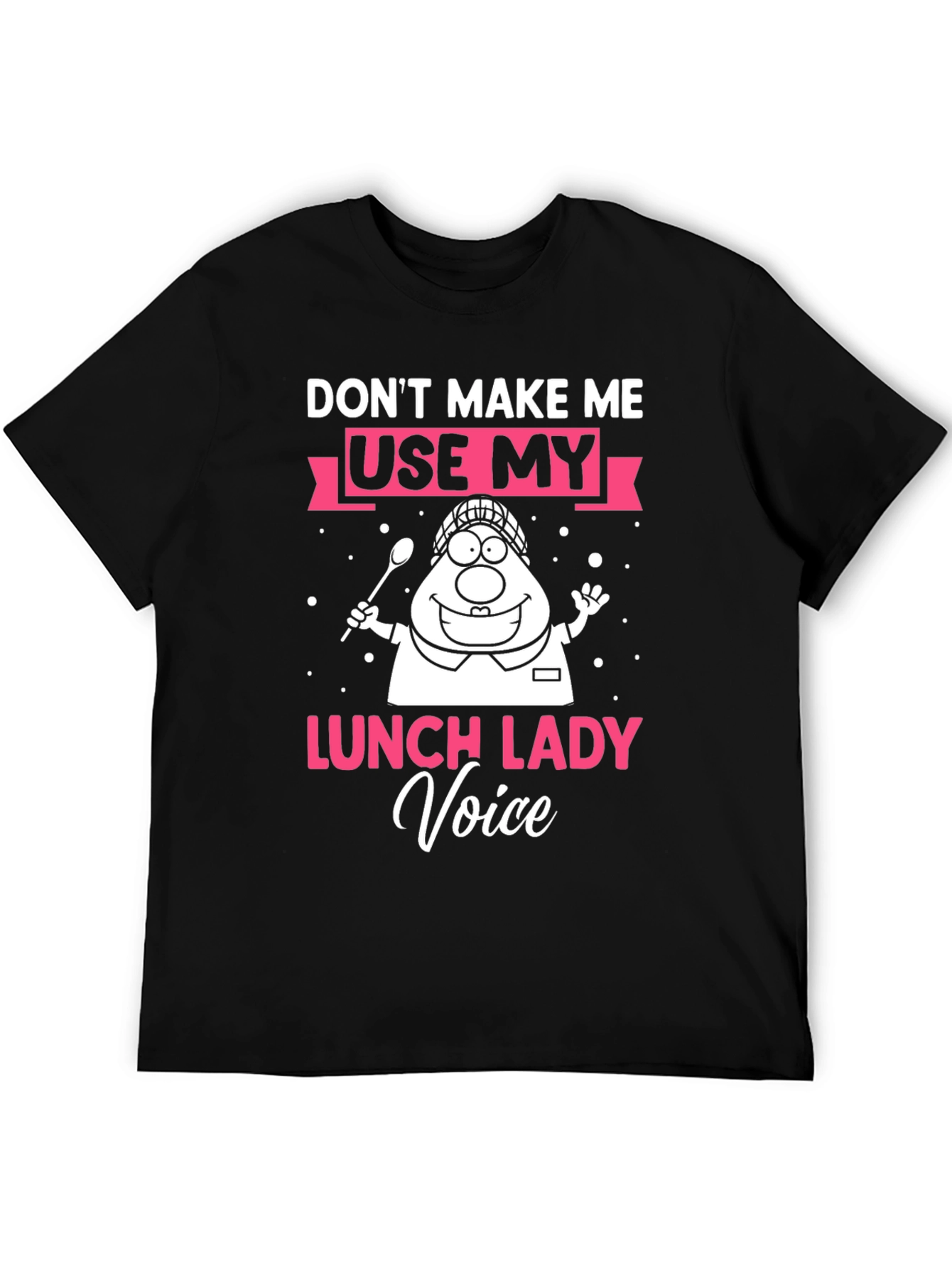 Dont Make Me Use Lunch Lady Voice T-Shirt