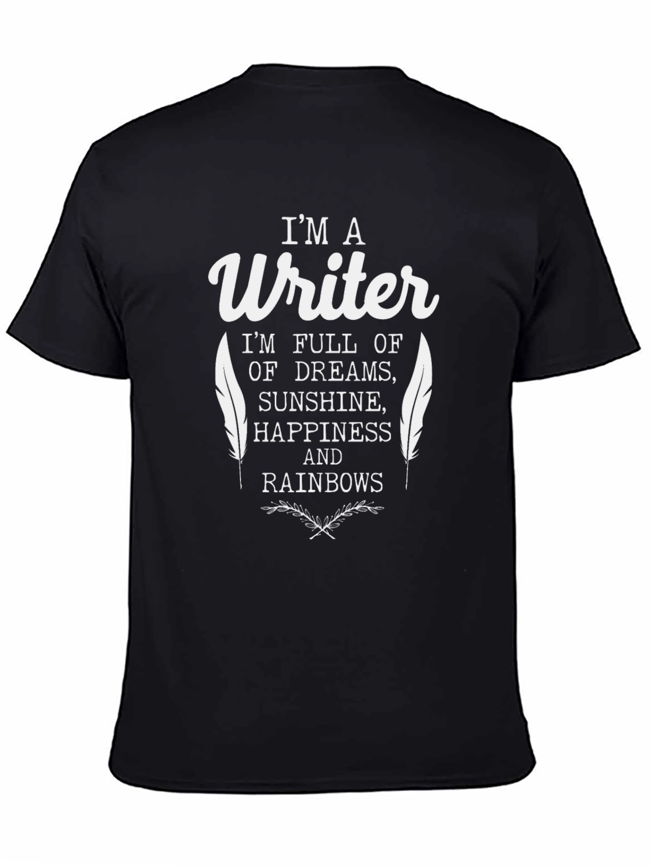 Im a Writer T-Shirt - Dreams Sunshine Rainbows